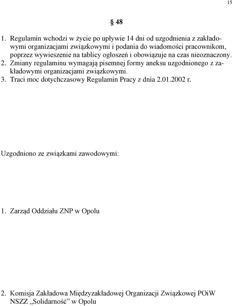 poprzez wywieszenie na tablicy ogłoszeń i obowiązuje na czas nieoznaczony. 2.