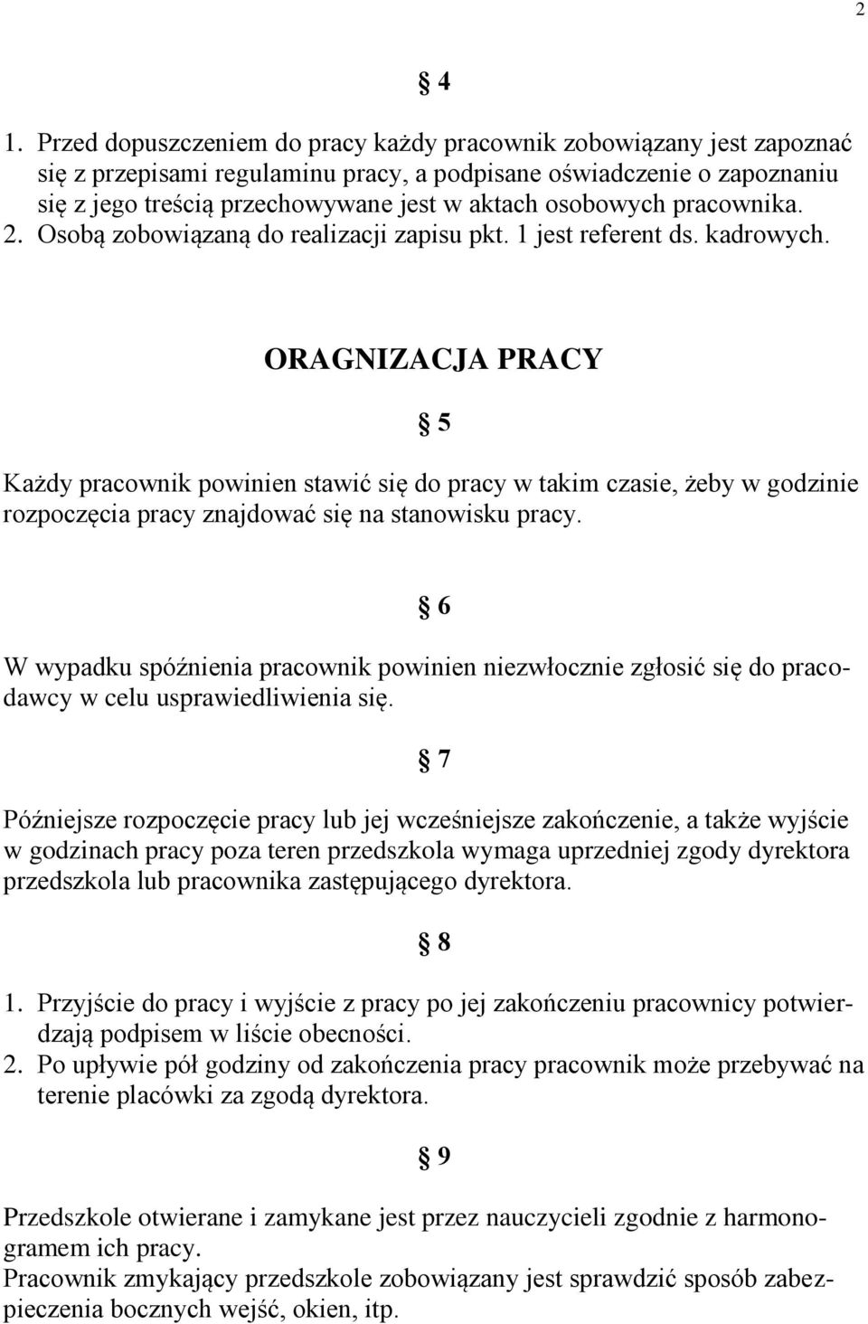 osobowych pracownika. 2. Osobą zobowiązaną do realizacji zapisu pkt. 1 jest referent ds. kadrowych.