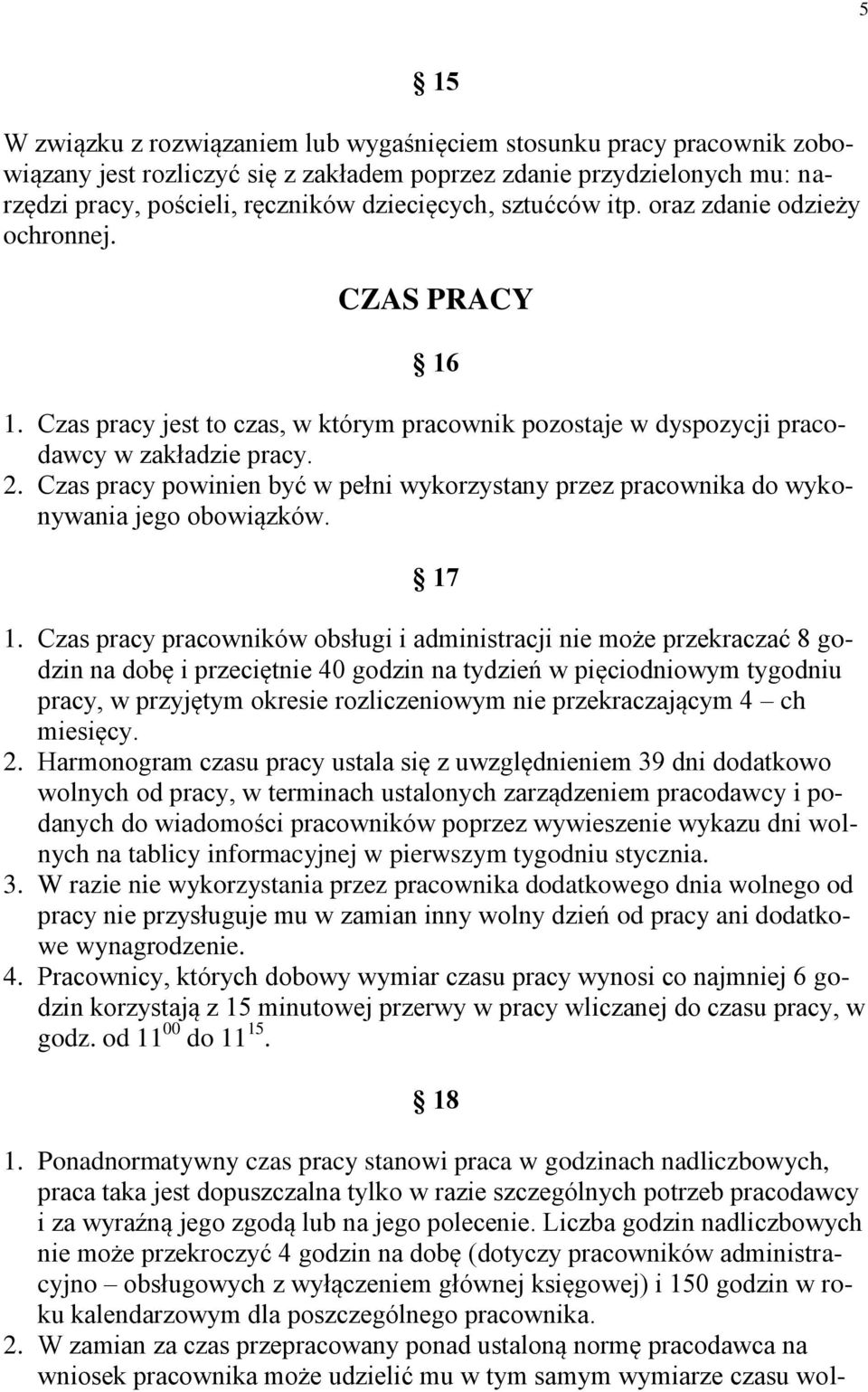 Czas pracy powinien być w pełni wykorzystany przez pracownika do wykonywania jego obowiązków. 17 1.