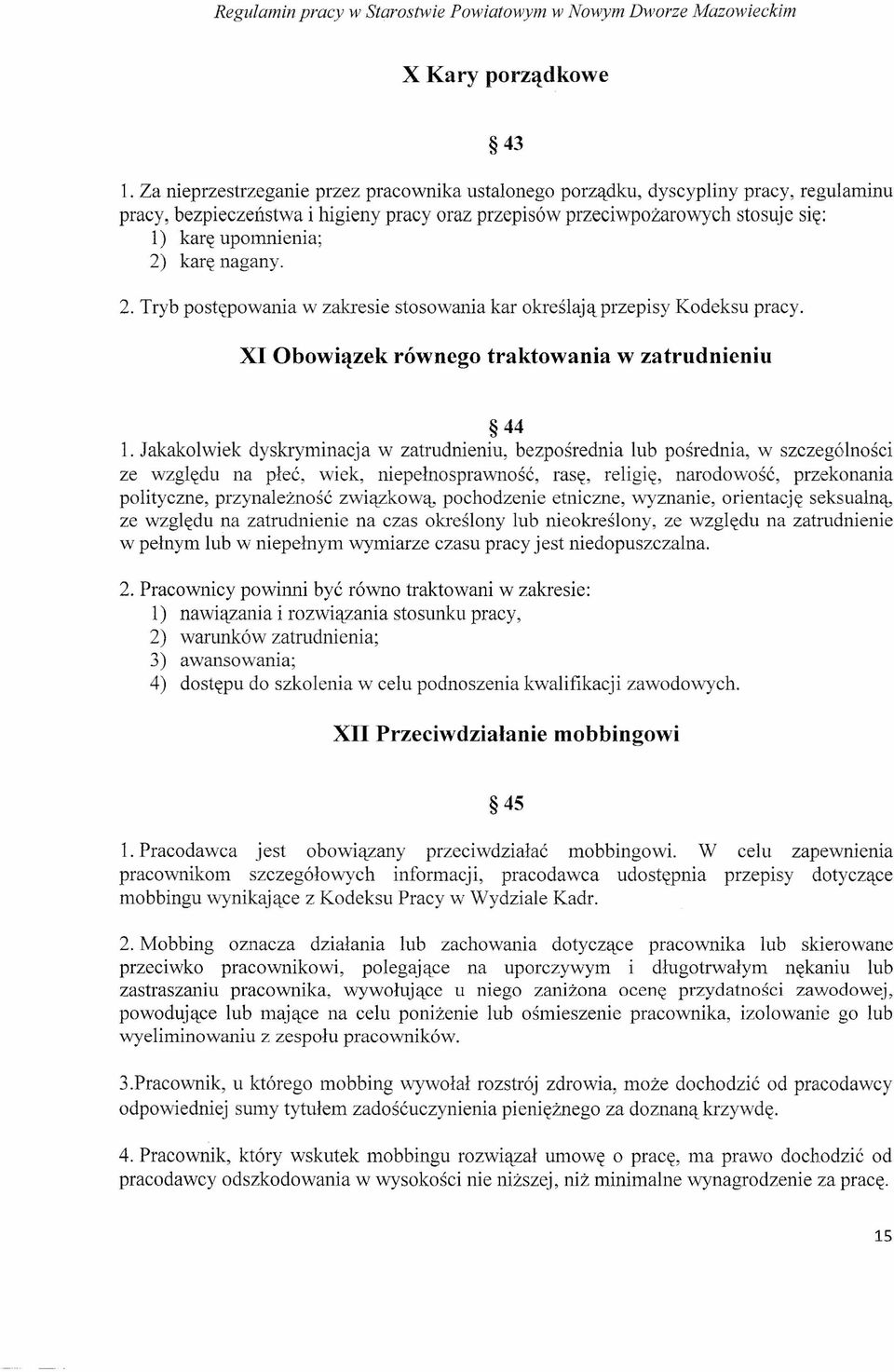 nagany. 2. Tryb postępowania w zakresie stosowania kar określają przepisy Kodeksu pracy. XI Obowiązek równego traktowania w zatrudnieniu 44 1.