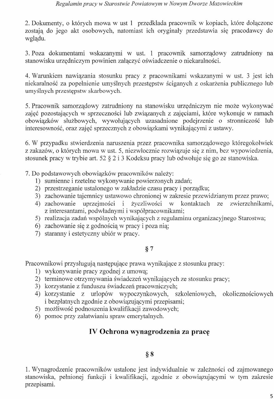 Warunkiem nawiązania stosunku pracy z pracownikami wskazanymi w ust.