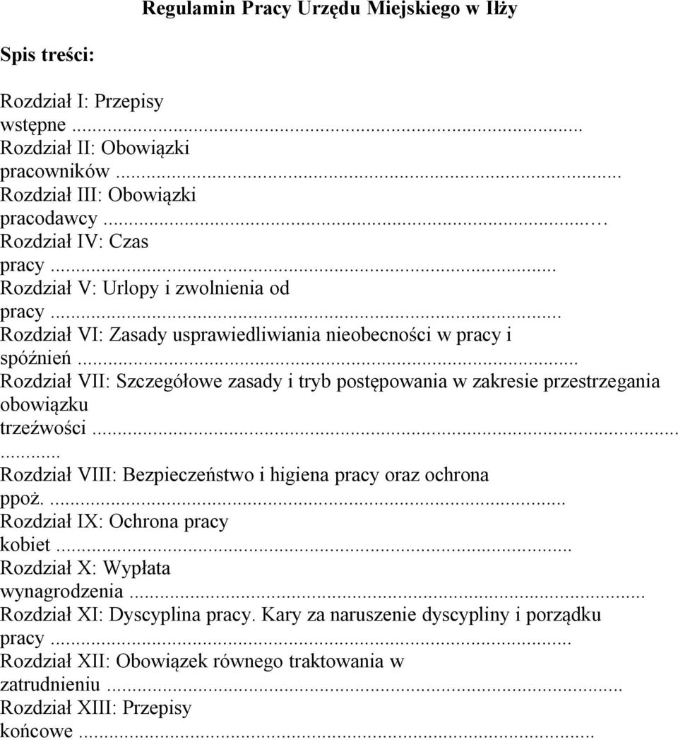 .. Rozdział VII: Szczegółowe zasady i tryb postępowania w zakresie przestrzegania obowiązku trzeźwości...... Rozdział VIII: Bezpieczeństwo i higiena pracy oraz ochrona ppoż.