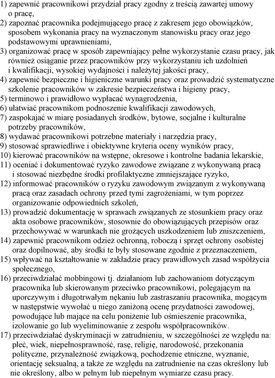 uzdolnień i kwalifikacji, wysokiej wydajności i należytej jakości pracy, 4) zapewnić bezpieczne i higieniczne warunki pracy oraz prowadzić systematyczne szkolenie pracowników w zakresie