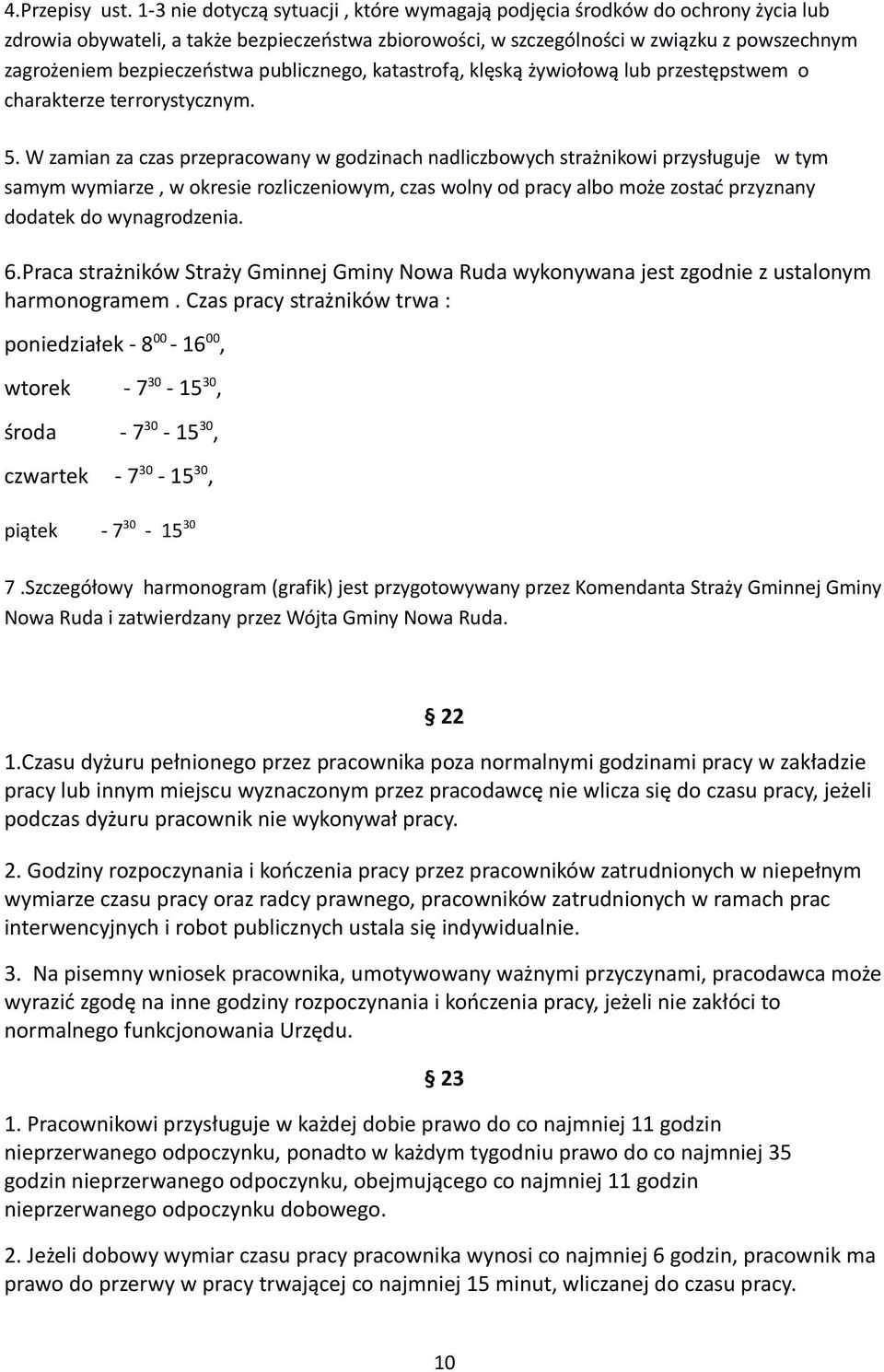 bezpieczeństwa publicznego, katastrofą, klęską żywiołową lub przestępstwem o charakterze terrorystycznym. 5.