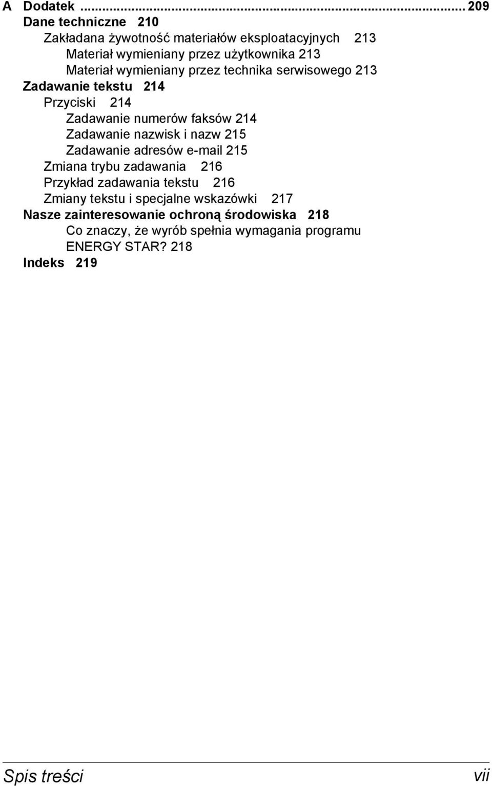 wymieniany przez technika serwisowego 213 Zadawanie tekstu 214 Przyciski 214 Zadawanie numerów faksów 214 Zadawanie nazwisk i nazw