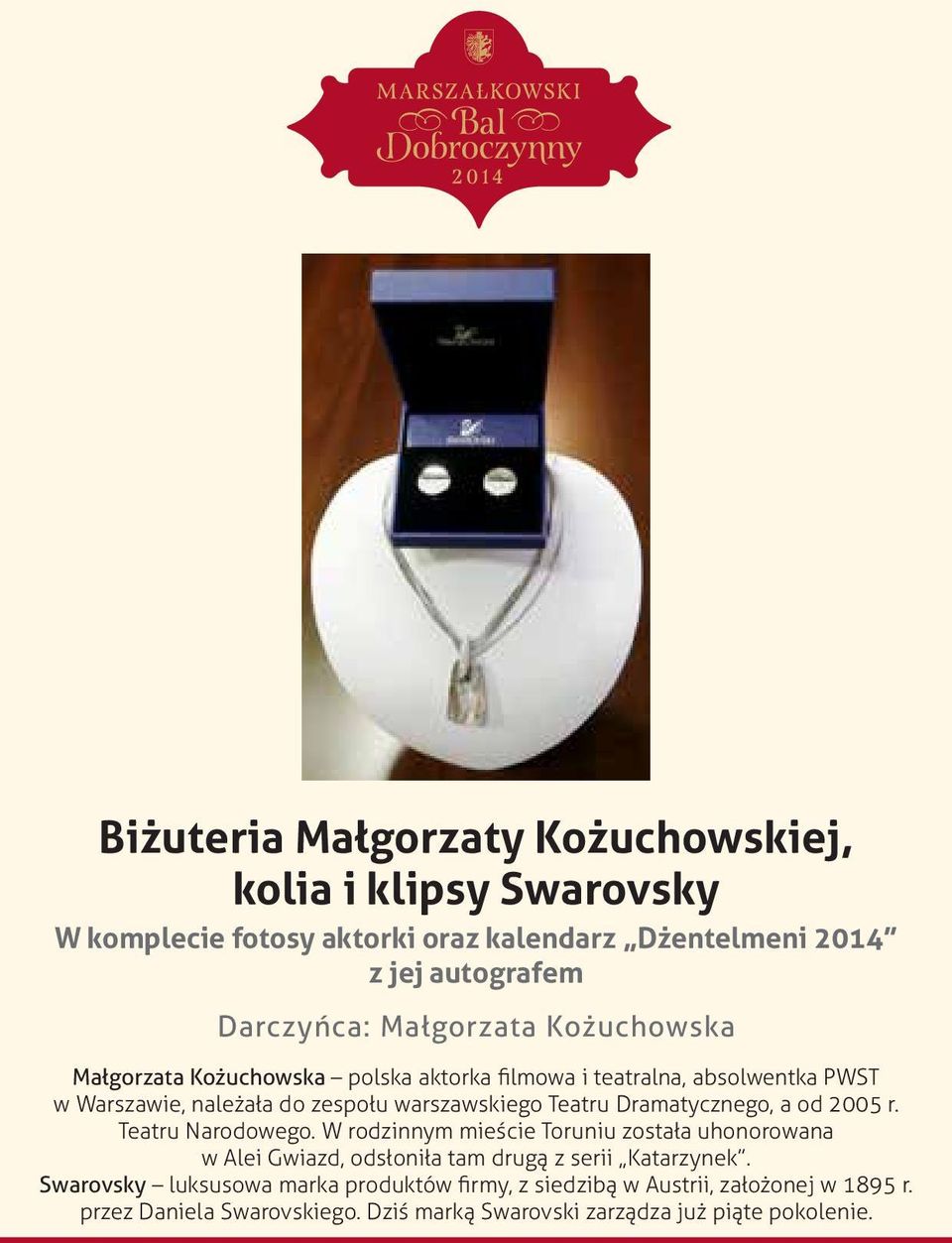 Dramatycznego, a od 2005 r. Teatru Narodowego. W rodzinnym mieście Toruniu została uhonorowana w Alei Gwiazd, odsłoniła tam drugą z serii Katarzynek.