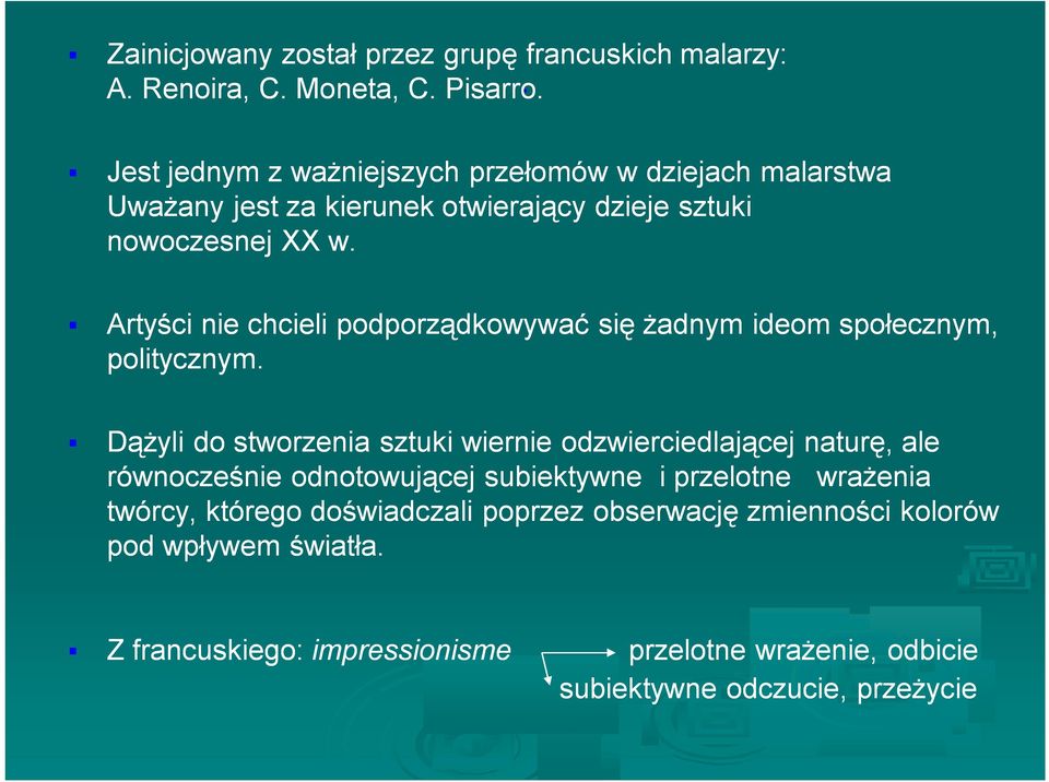 Artyści nie chcieli podporządkowywać się żadnym ideom społecznym, politycznym.