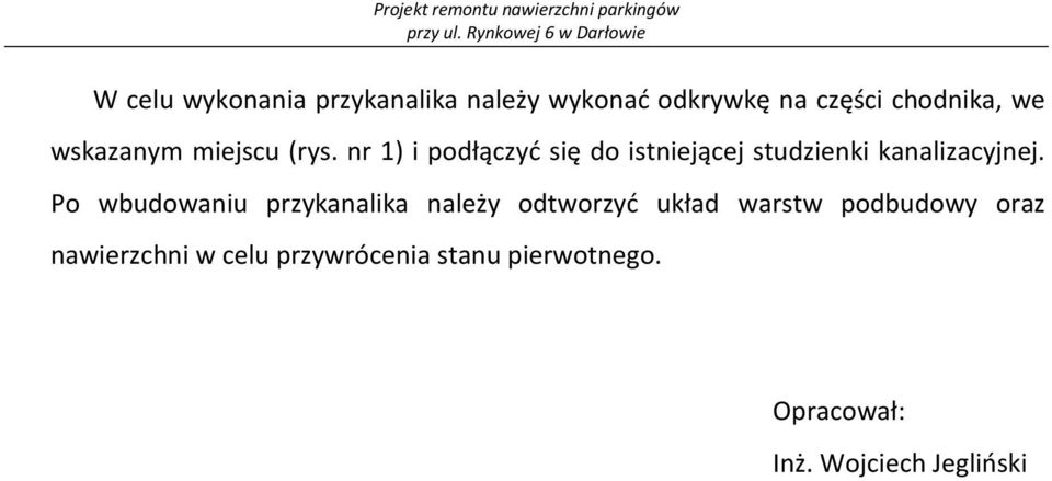 nr 1) i podłączyć się do istniejącej studzienki kanalizacyjnej.