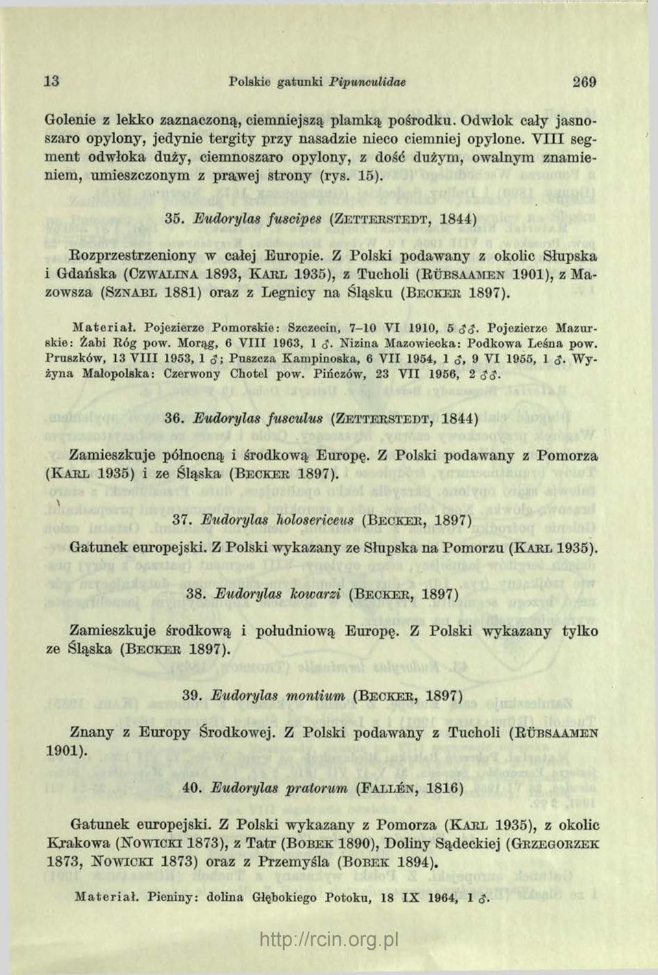 Eudorylas fuscipes (Ze t t e r st e d t, 1844) Rozprzestrzeniony w całej Europie.