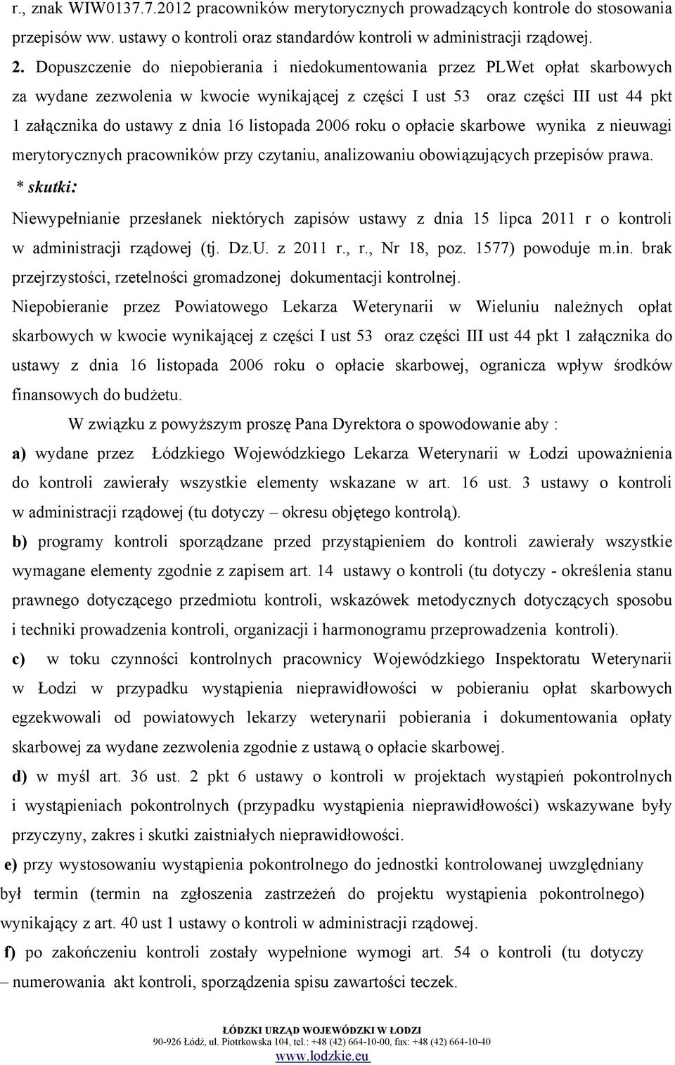 listopada 2006 roku o opłacie skarbowe wynika z nieuwagi merytorycznych pracowników przy czytaniu, analizowaniu obowiązujących przepisów prawa.