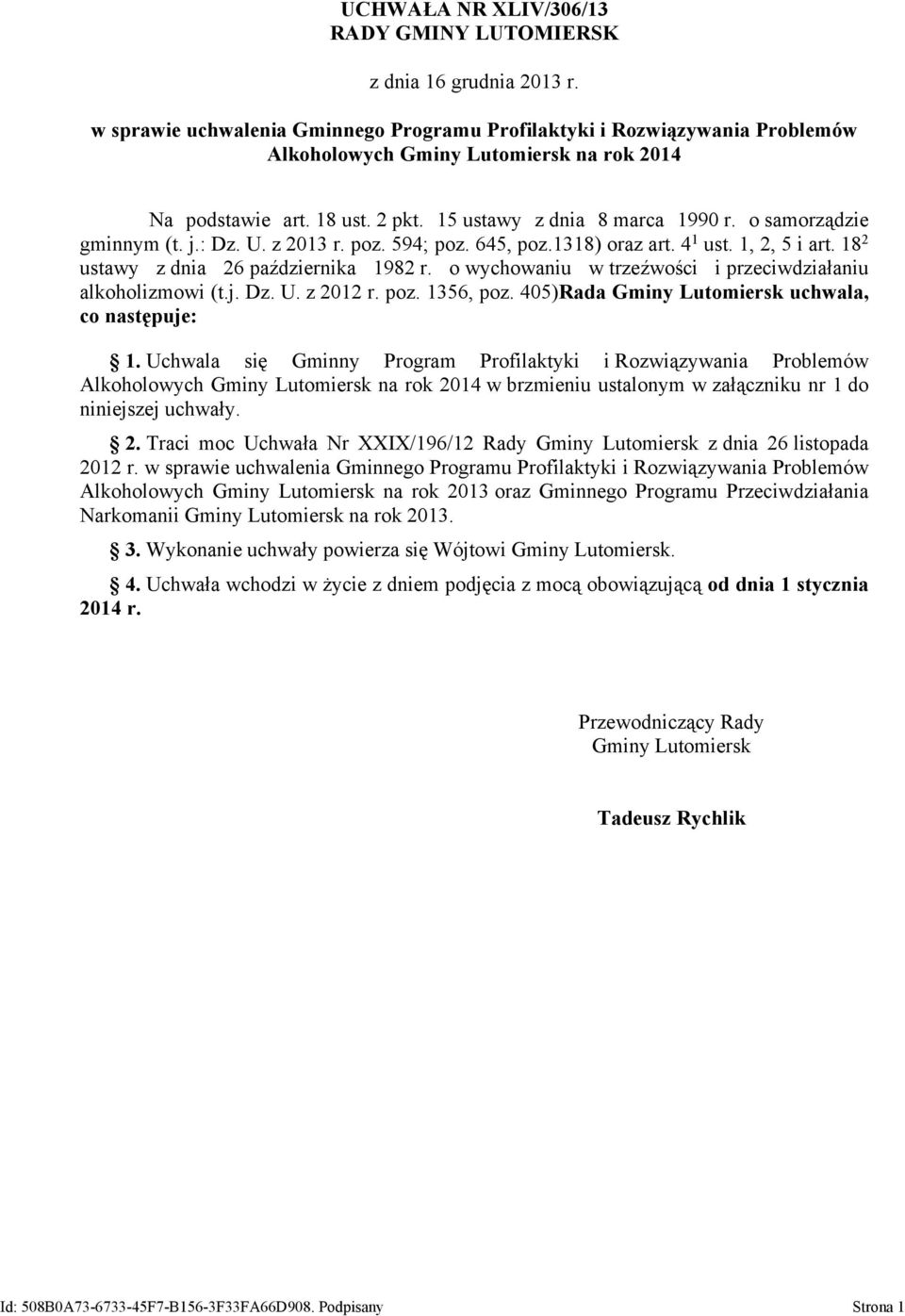 o samorządzie gminnym (t. j.: Dz. U. z 2013 r. poz. 594; poz. 645, poz.1318) oraz art. 4 1 ust. 1, 2, 5 i art. 18 2 ustawy z dnia 26 października 1982 r.