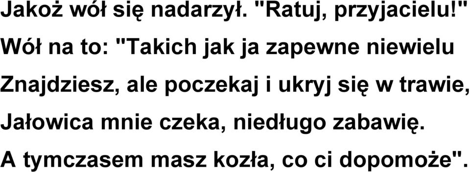 Znajdziesz, ale poczekaj i ukryj się w trawie,