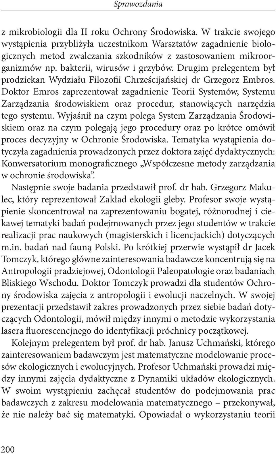 Drugim prelegentem był prodziekan Wydziału Filozofii Chrześcijańskiej dr Grzegorz Embros.