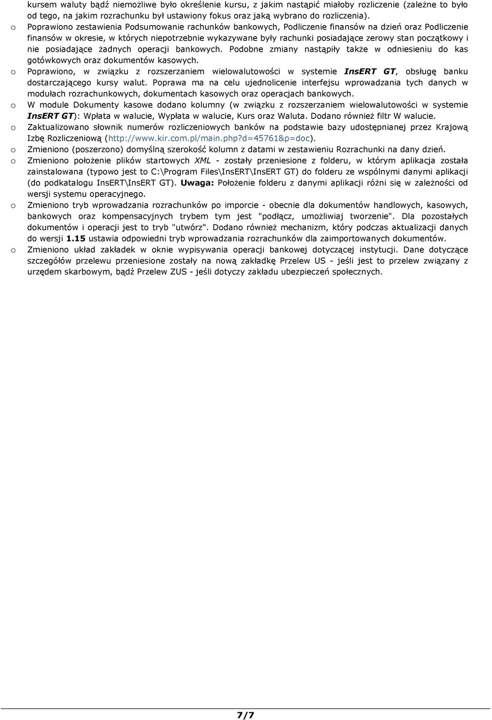 psiadające Ŝadnych peracji bankwych. Pdbne zmiany nastąpiły takŝe w dniesieniu d kas gtówkwych raz dkumentów kaswych.