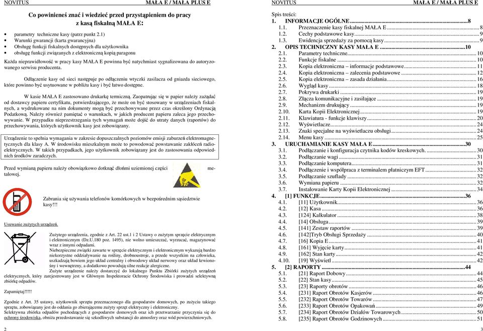 powinna być natychmiast sygnalizowana do autoryzowanego serwisu producenta.