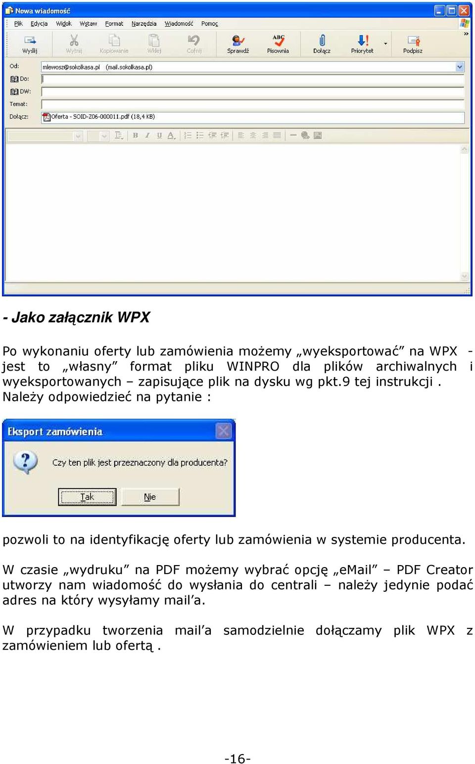 NaleŜy odpowiedzieć na pytanie : pozwoli to na identyfikację oferty lub zamówienia w systemie producenta.