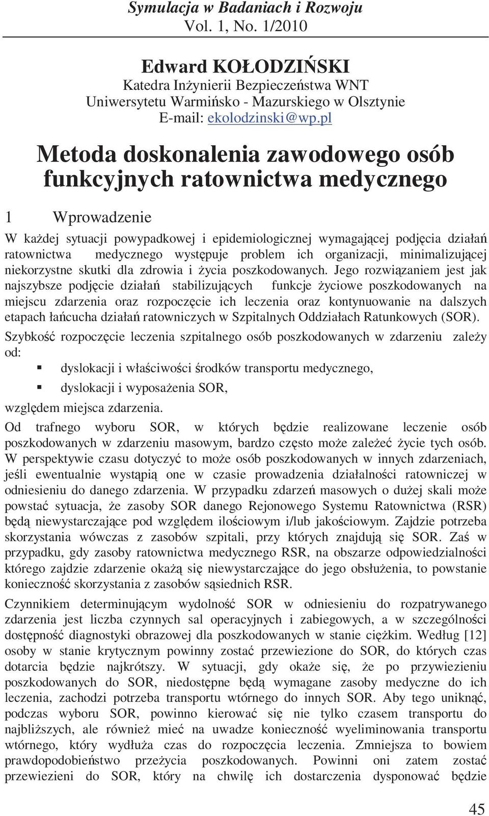 problem ich organizacji, minimalizujcej niekorzystne skutki dla zdrowia i ycia poszkodowanych.