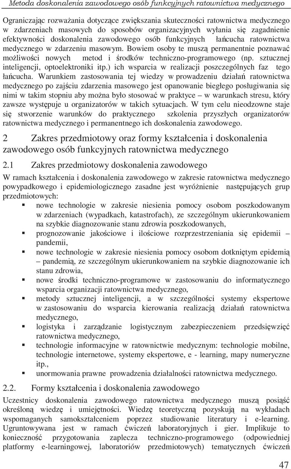 sztucznej inteligencji, optoelektroniki itp.) ich wsparcia w realizacji poszczególnych faz tego łacucha.