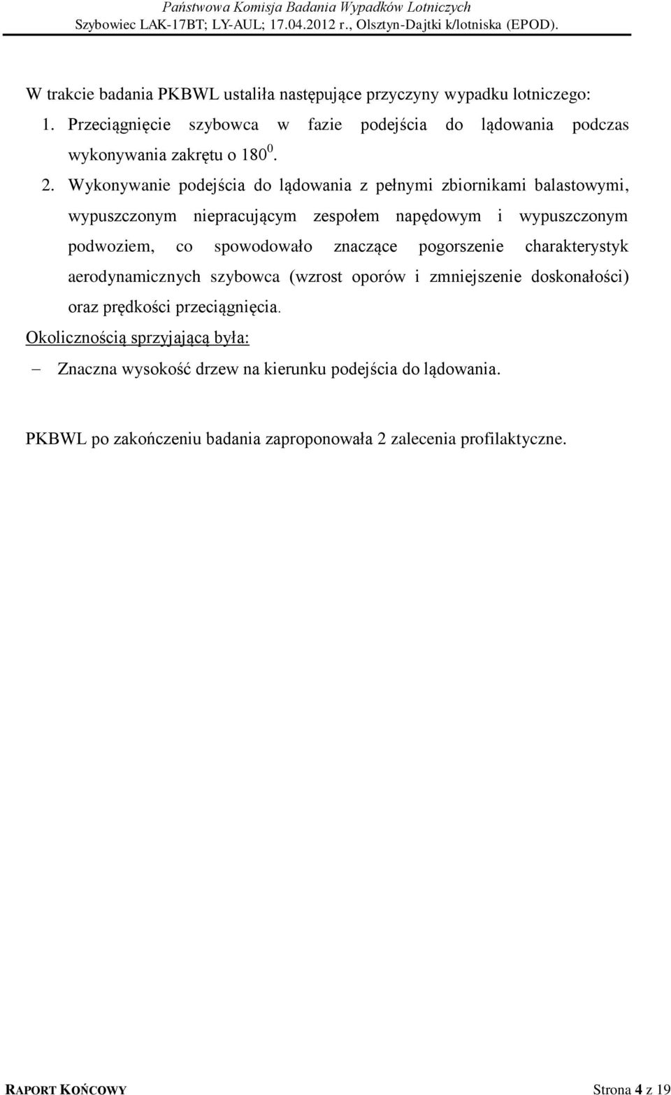 Wykonywanie podejścia do lądowania z pełnymi zbiornikami balastowymi, wypuszczonym niepracującym zespołem napędowym i wypuszczonym podwoziem, co spowodowało