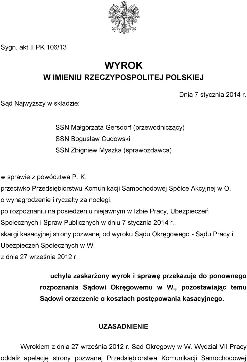 o wynagrodzenie i ryczałty za noclegi, po rozpoznaniu na posiedzeniu niejawnym w Izbie Pracy, Ubezpieczeń Społecznych i Spraw Publicznych w dniu 7 stycznia 2014 r.