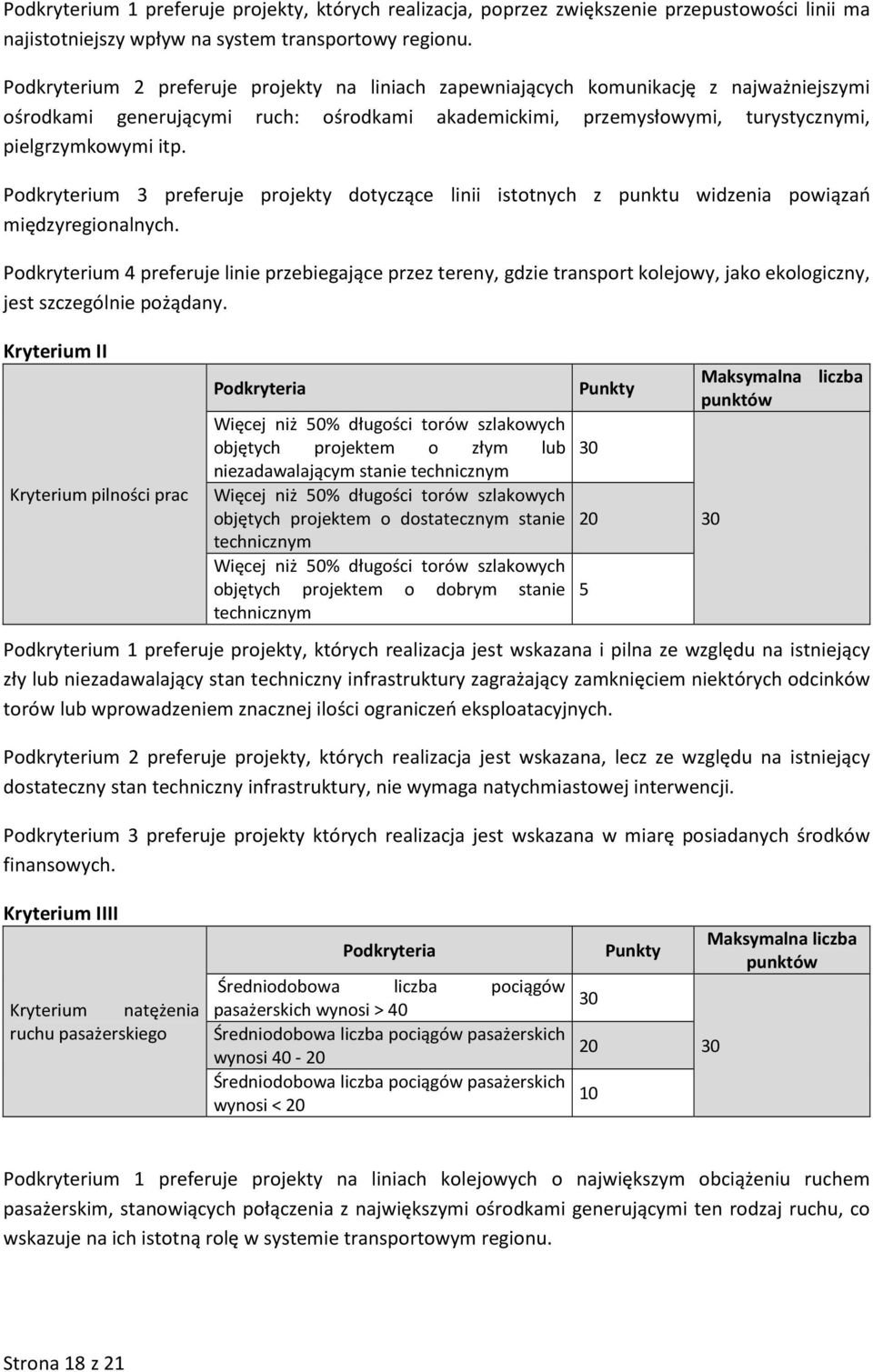 Podkryterium 3 preferuje projekty dotyczące linii istotnych z punktu widzenia powiązań międzyregionalnych.