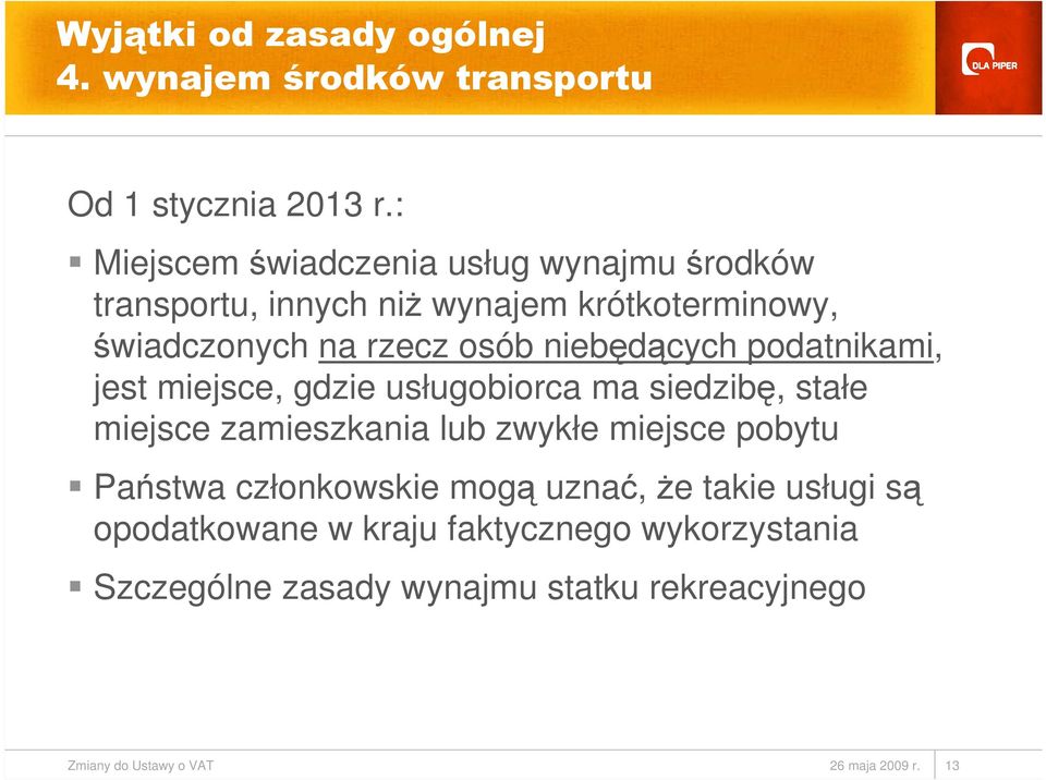 niebędących podatnikami, jest miejsce, gdzie usługobiorca ma siedzibę, stałe miejsce zamieszkania lub zwykłe miejsce pobytu