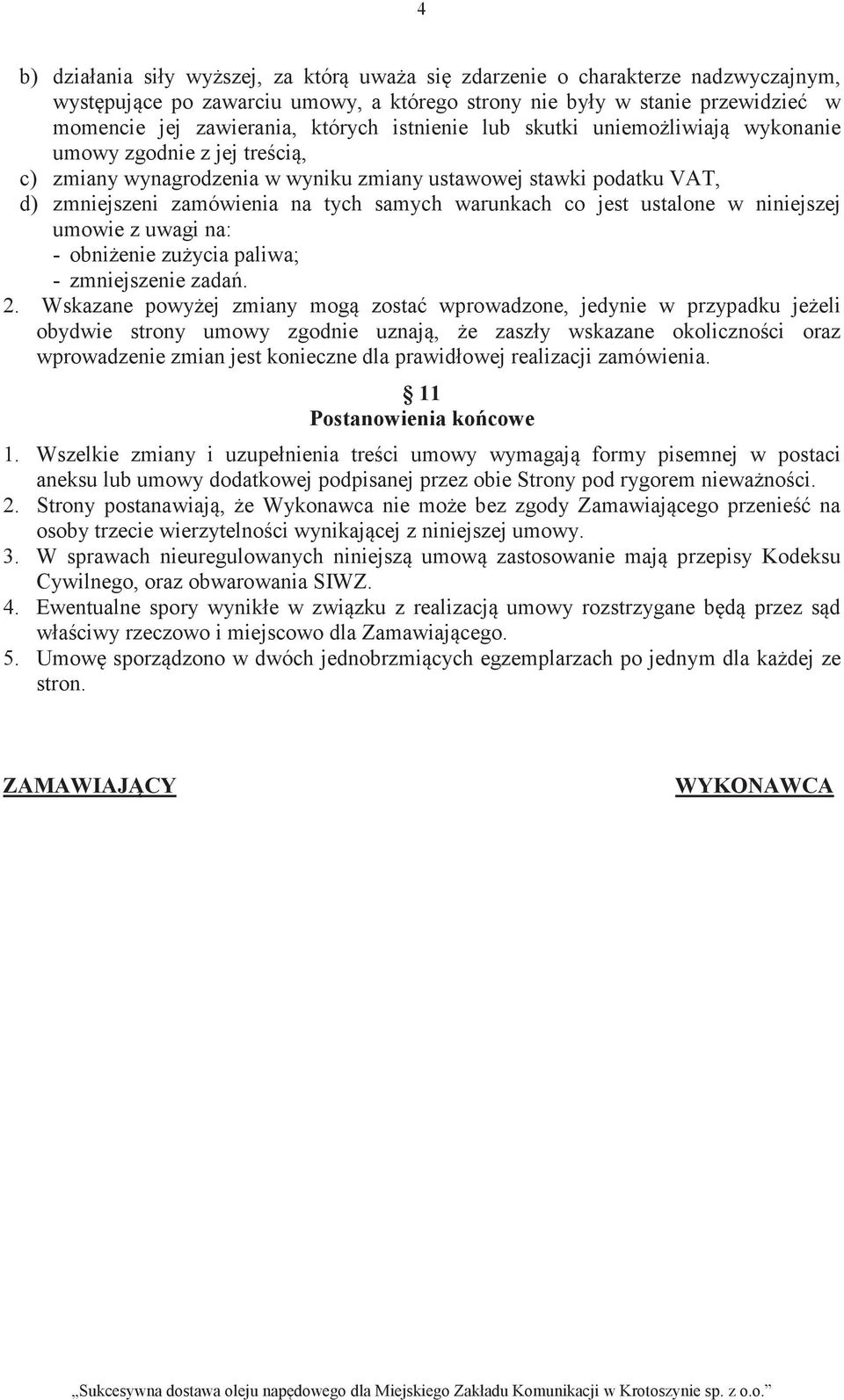 ustalone w niniejszej umowie z uwagi na: - obnienie zuycia paliwa; - zmniejszenie zada. 2.