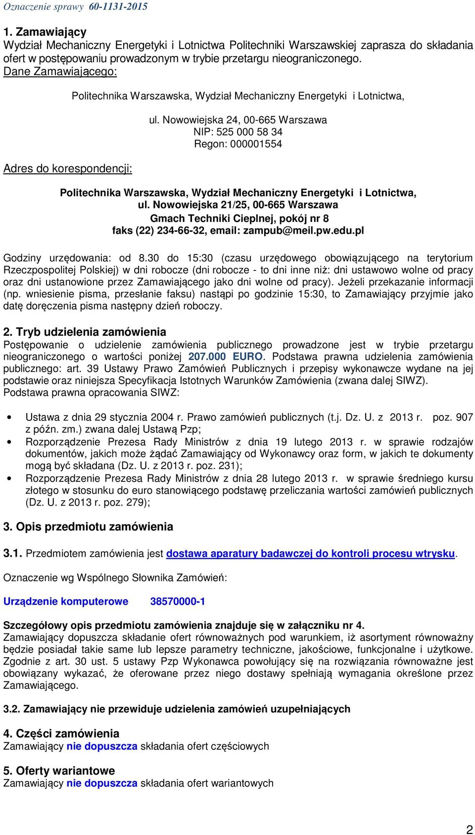 Nowowiejska 24, 00-665 Warszawa NIP: 525 000 58 34 Regon: 000001554 Politechnika Warszawska, Wydział Mechaniczny Energetyki i Lotnictwa, ul.