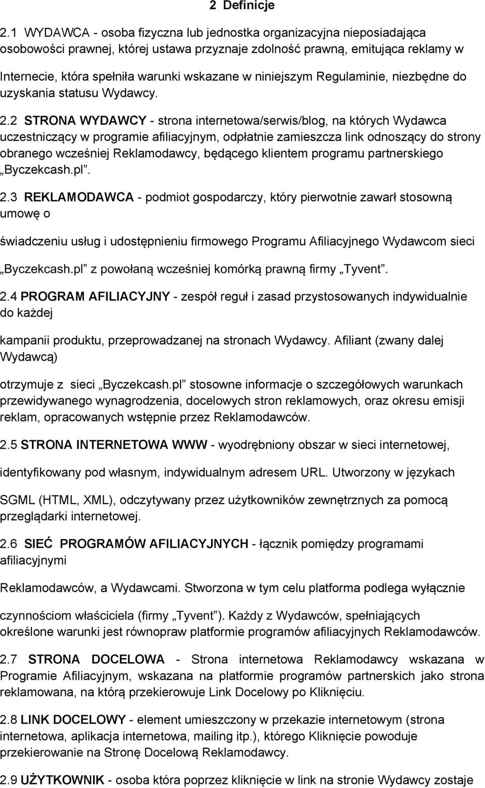 niniejszym Regulaminie, niezbędne do uzyskania statusu Wydawcy. 2.