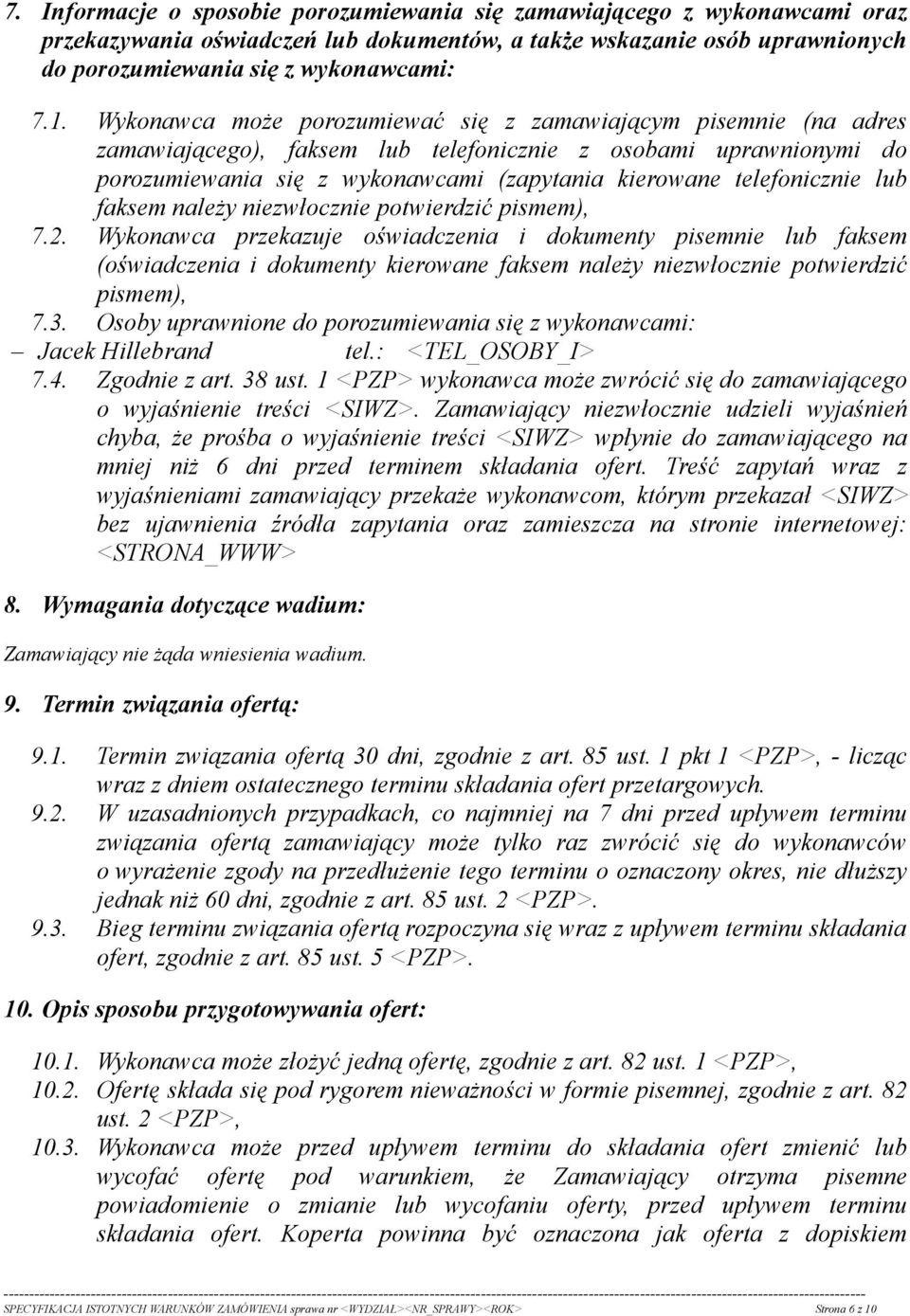 telefonicznie lub faksem należy niezwłocznie potwierdzić pismem), 7.2.