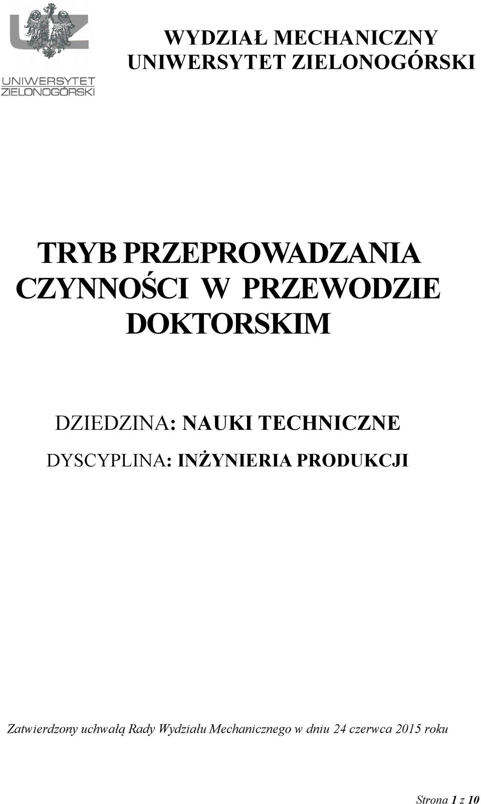 NAUKI TECHNICZNE DYSCYPLINA: INŻYNIERIA PRODUKCJI Zatwierdzony