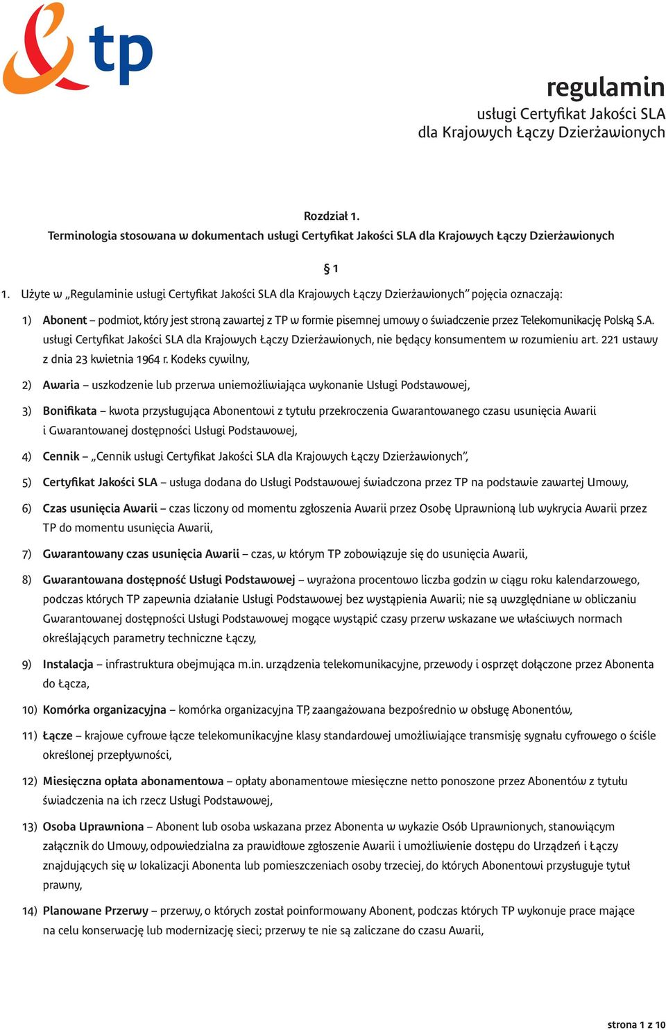 Telekomunikację Polską S.A. usługi Certyfikat Jakości SLA dla Krajowych Łączy Dzierżawionych, nie będący konsumentem w rozumieniu art. 221 ustawy z dnia 23 kwietnia 1964 r.