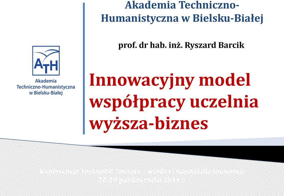 Ryszard Barcik Innowacyjny model współpracy uczelnia