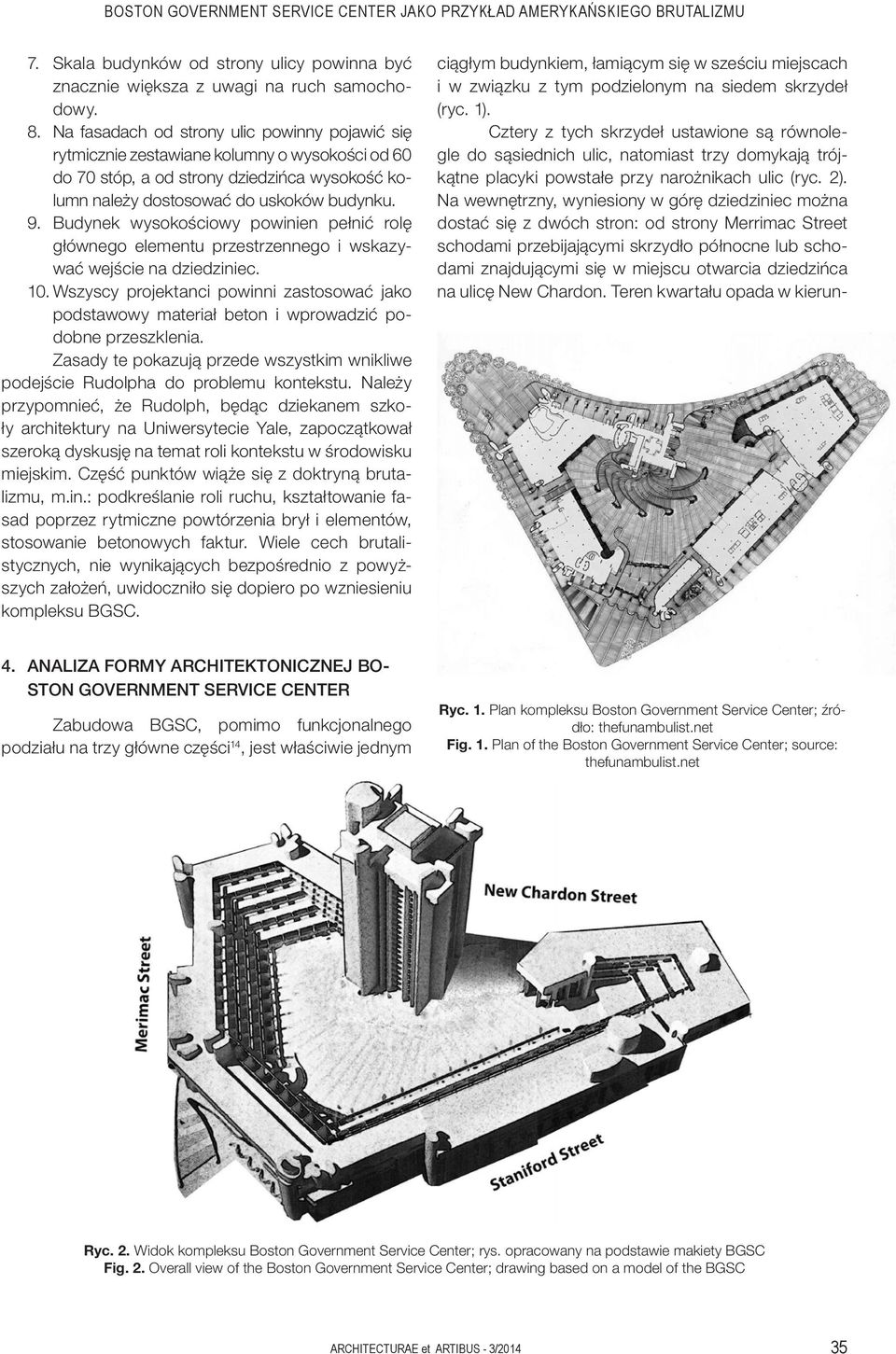 Budynek wysokościowy powinien pełnić rolę głównego elementu przestrzennego i wskazywać wejście na dziedziniec. 10.