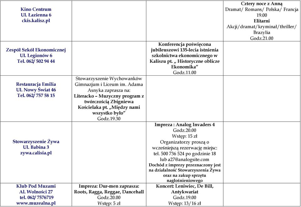 Adama Asnyka zaprasza na: Literacko Muzyczny program z twórczością Zbigniewa Kościelaka pt. Między nami wszystko było Impreza: Dur-men zaprasza: Roots, Ragga, Reggae, Dancehall Godz.20.