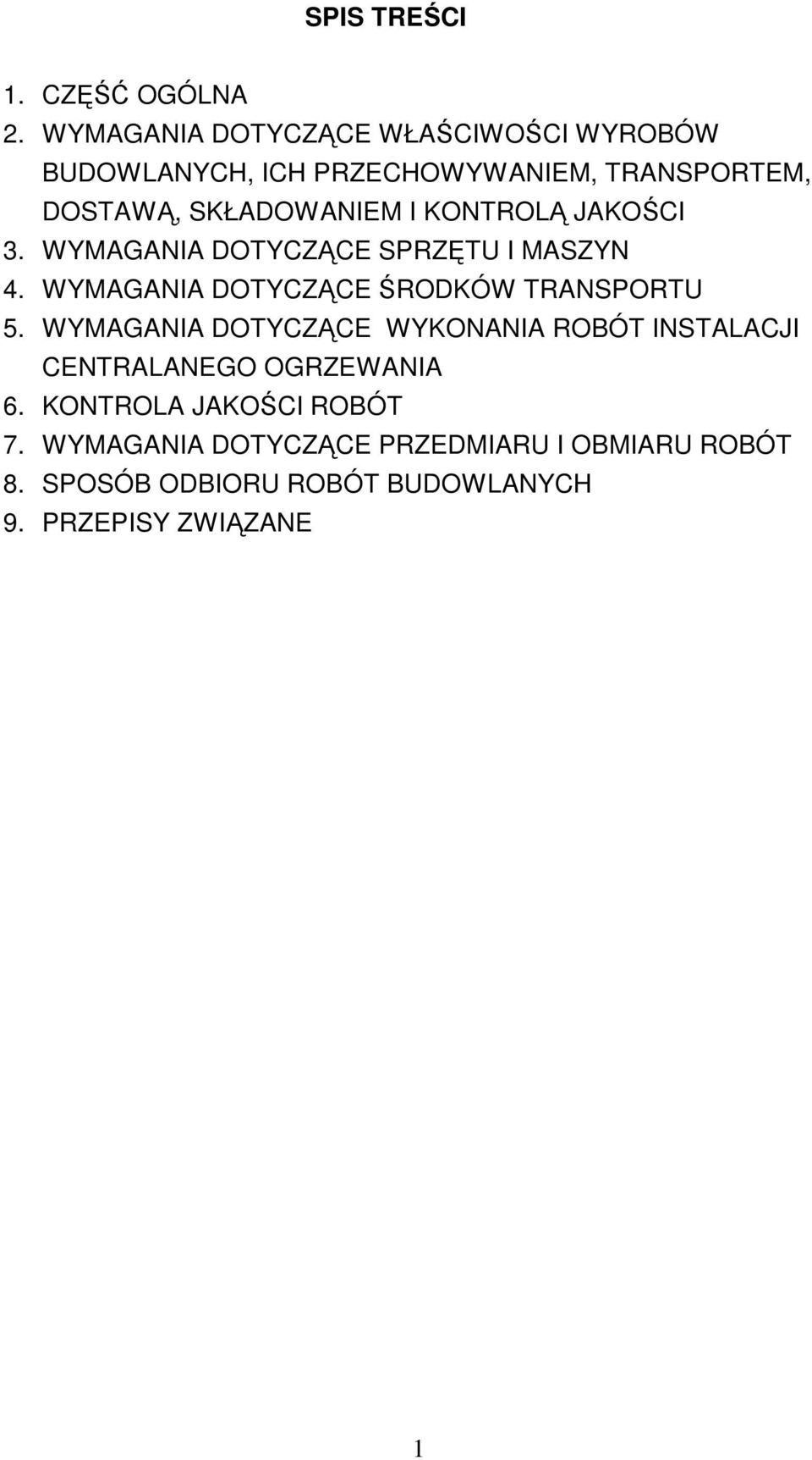 KONTROLĄ JAKOŚCI 3. WYMAGANIA DOTYCZĄCE SPRZĘTU I MASZYN 4. WYMAGANIA DOTYCZĄCE ŚRODKÓW TRANSPORTU 5.