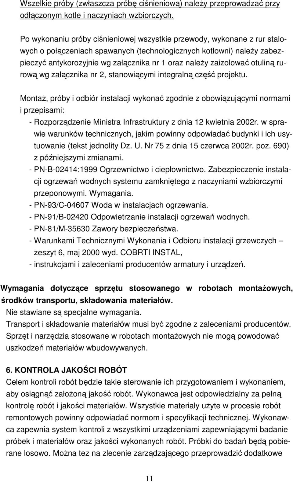 zaizolować otuliną rurową wg załącznika nr 2, stanowiącymi integralną część projektu.