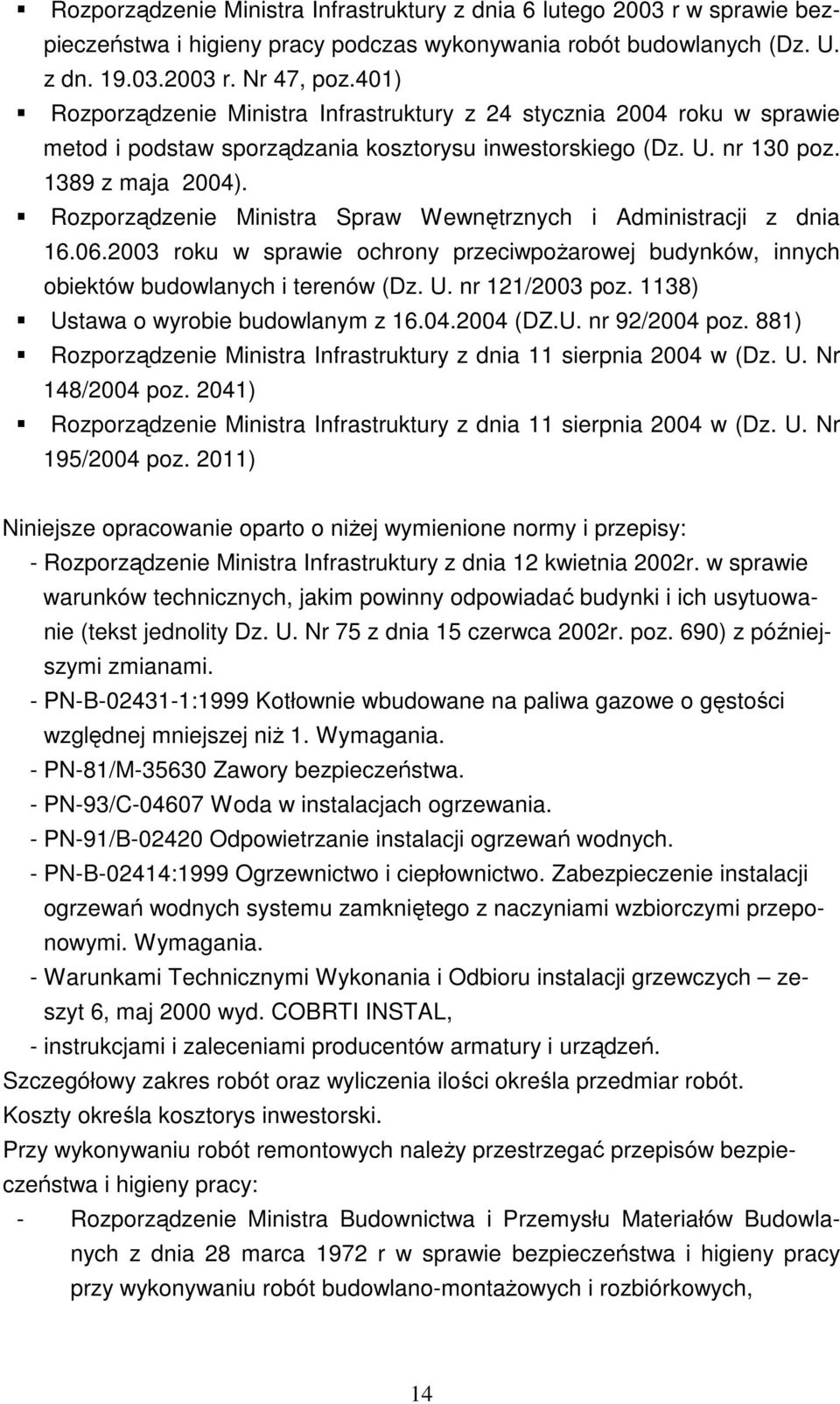 Rozporządzenie Ministra Spraw Wewnętrznych i Administracji z dnia 16.06.2003 roku w sprawie ochrony przeciwpoŝarowej budynków, innych obiektów budowlanych i terenów (Dz. U. nr 121/2003 poz.