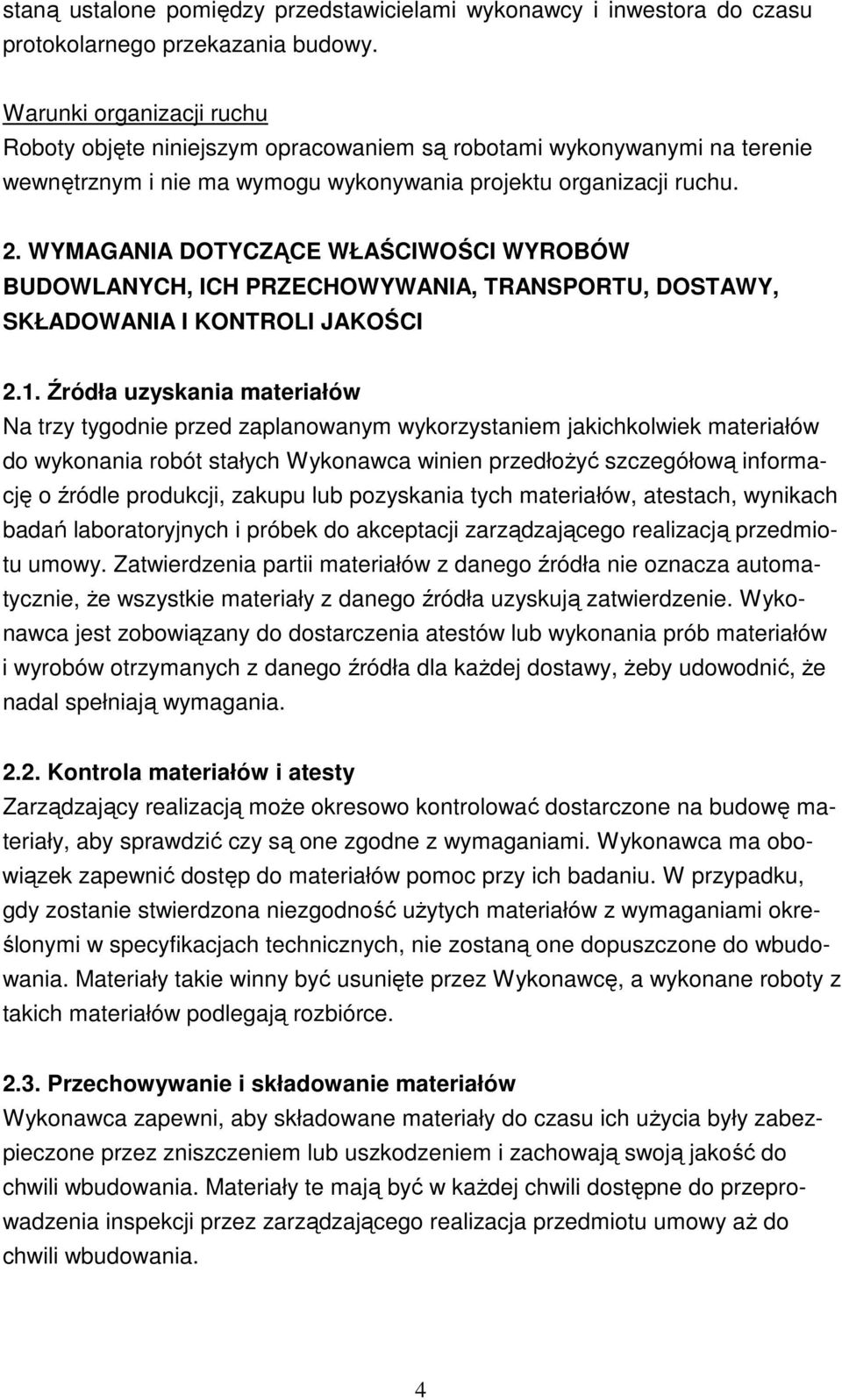 WYMAGANIA DOTYCZĄCE WŁAŚCIWOŚCI WYROBÓW BUDOWLANYCH, ICH PRZECHOWYWANIA, TRANSPORTU, DOSTAWY, SKŁADOWANIA I KONTROLI JAKOŚCI 2.1.