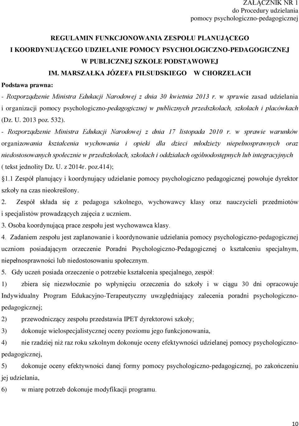 w sprawie zasad udzielania i organizacji pomocy psychologiczno-pedagogicznej w publicznych przedszkolach, szkołach i placówkach (Dz. U. 2013 poz. 532).