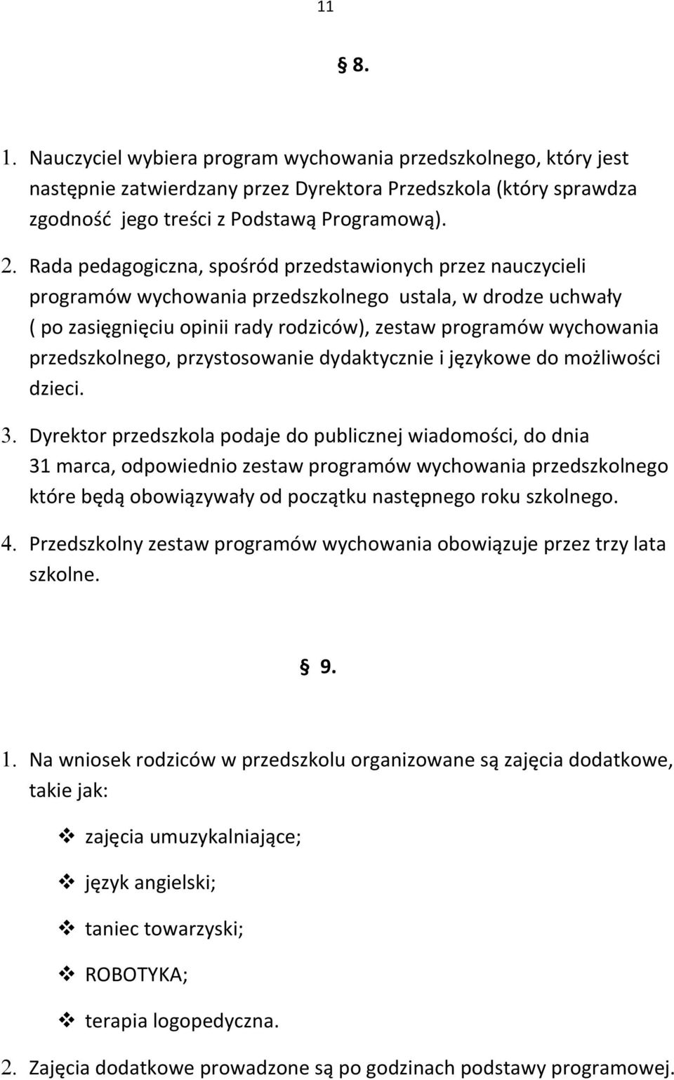 przedszkolnego, przystosowanie dydaktycznie i językowe do możliwości dzieci. 3.