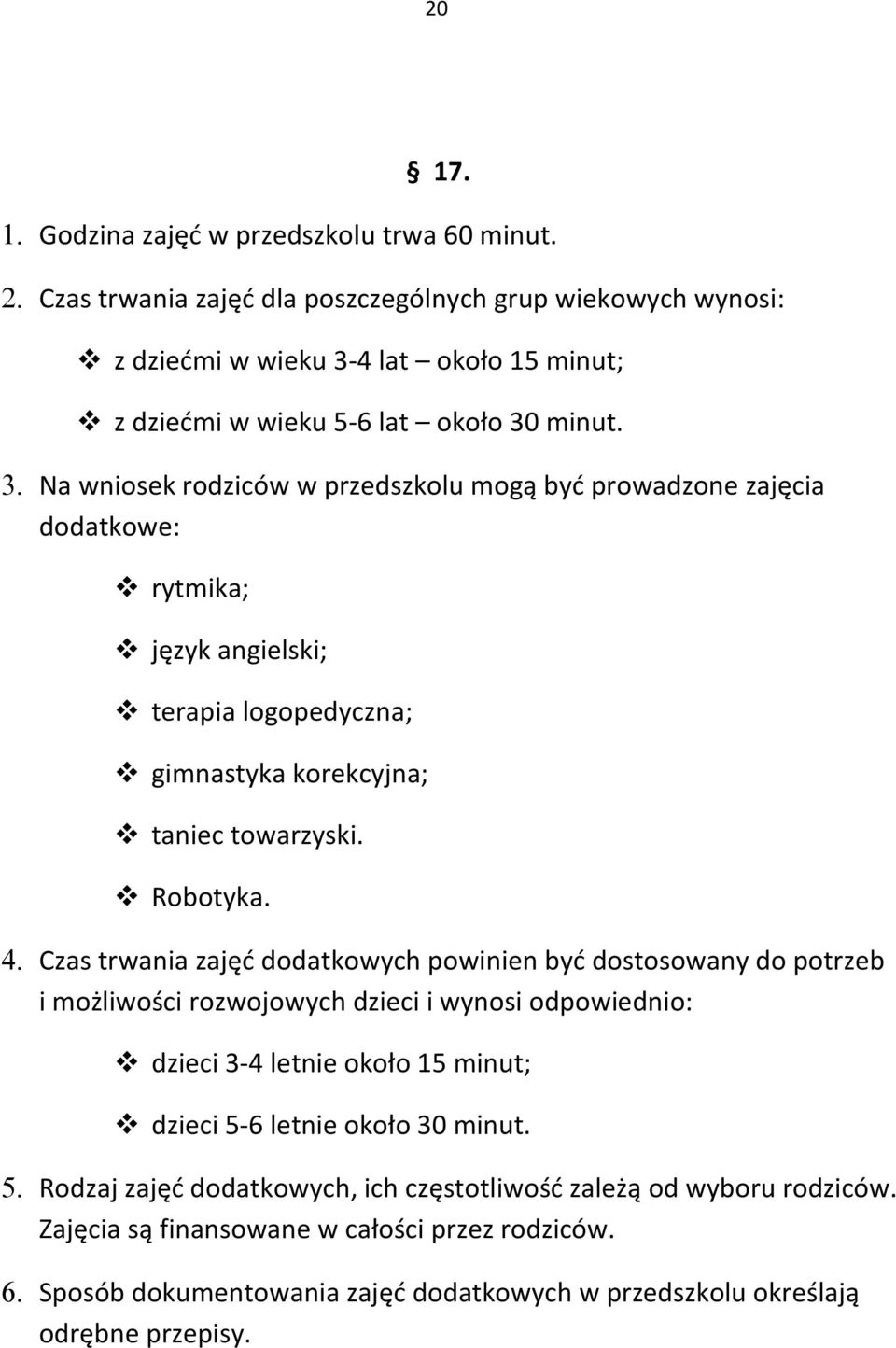 4 lat około 15 minut; z dziećmi w wieku 5-6 lat około 30