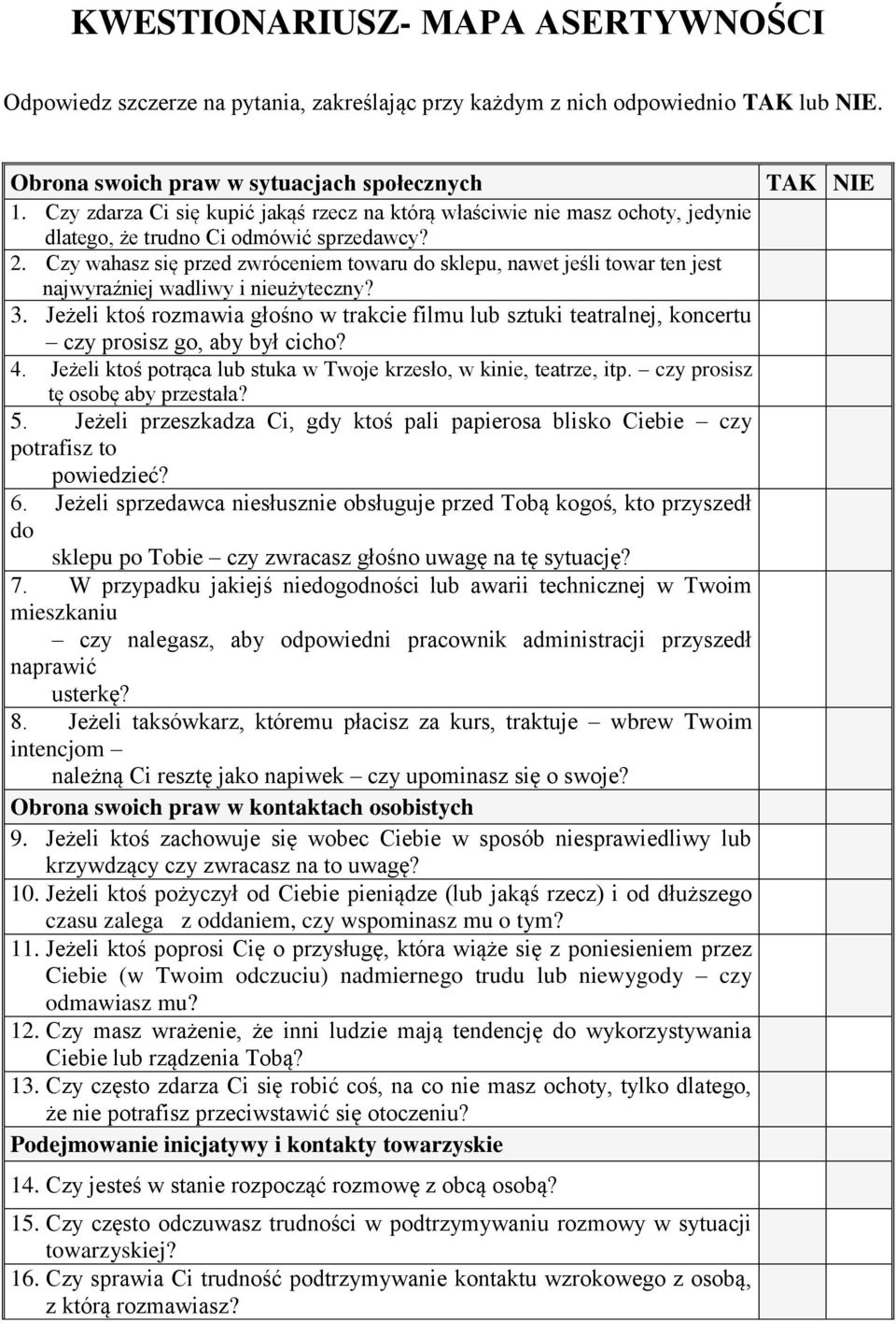 Czy wahasz się przed zwróceniem towaru do sklepu, nawet jeśli towar ten jest najwyraźniej wadliwy i nieużyteczny? 3.