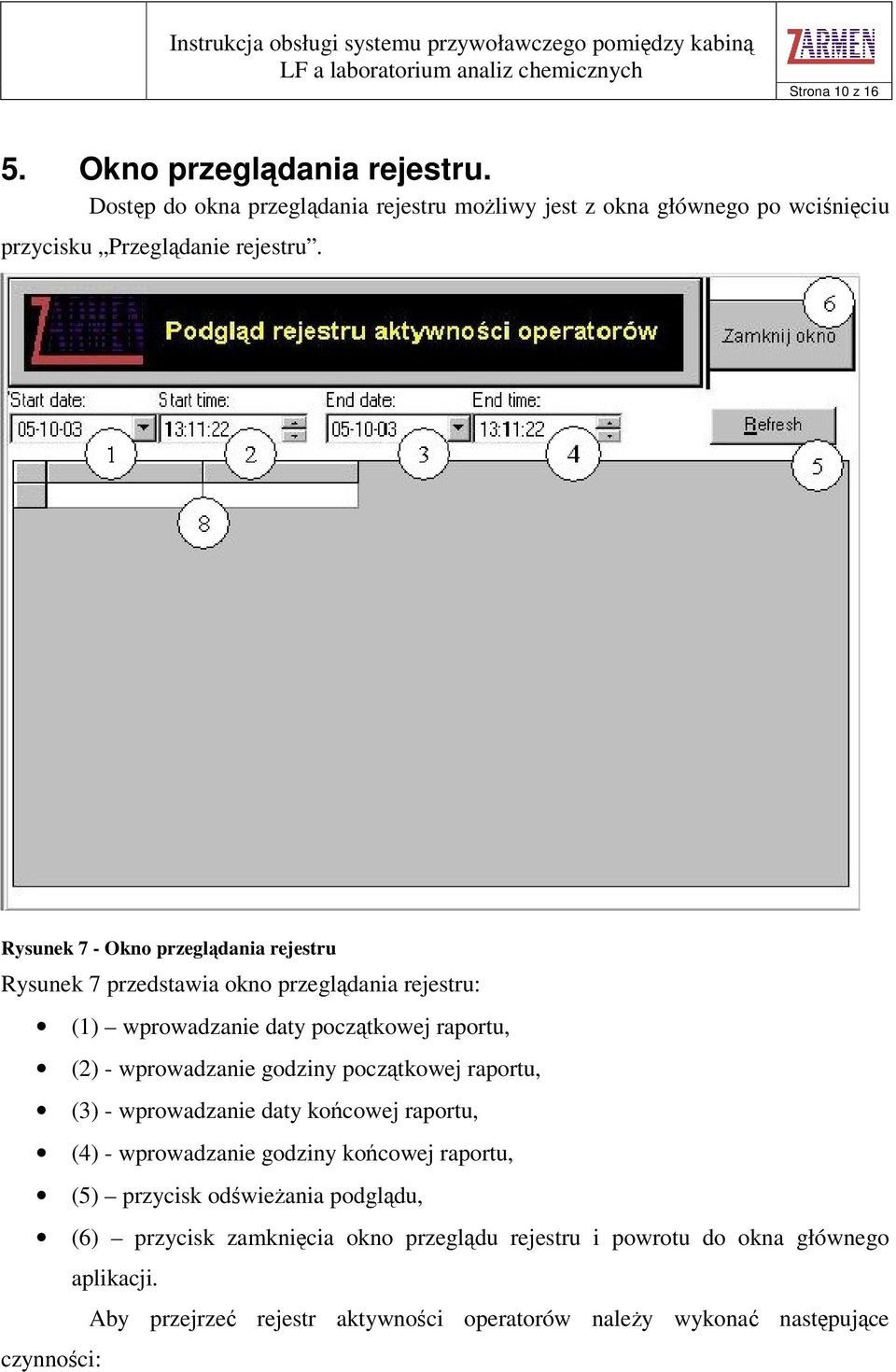 godziny pocztkowej raportu, (3) - wprowadzanie daty kocowej raportu, (4) - wprowadzanie godziny kocowej raportu, (5) przycisk odwieania podgldu, (6)