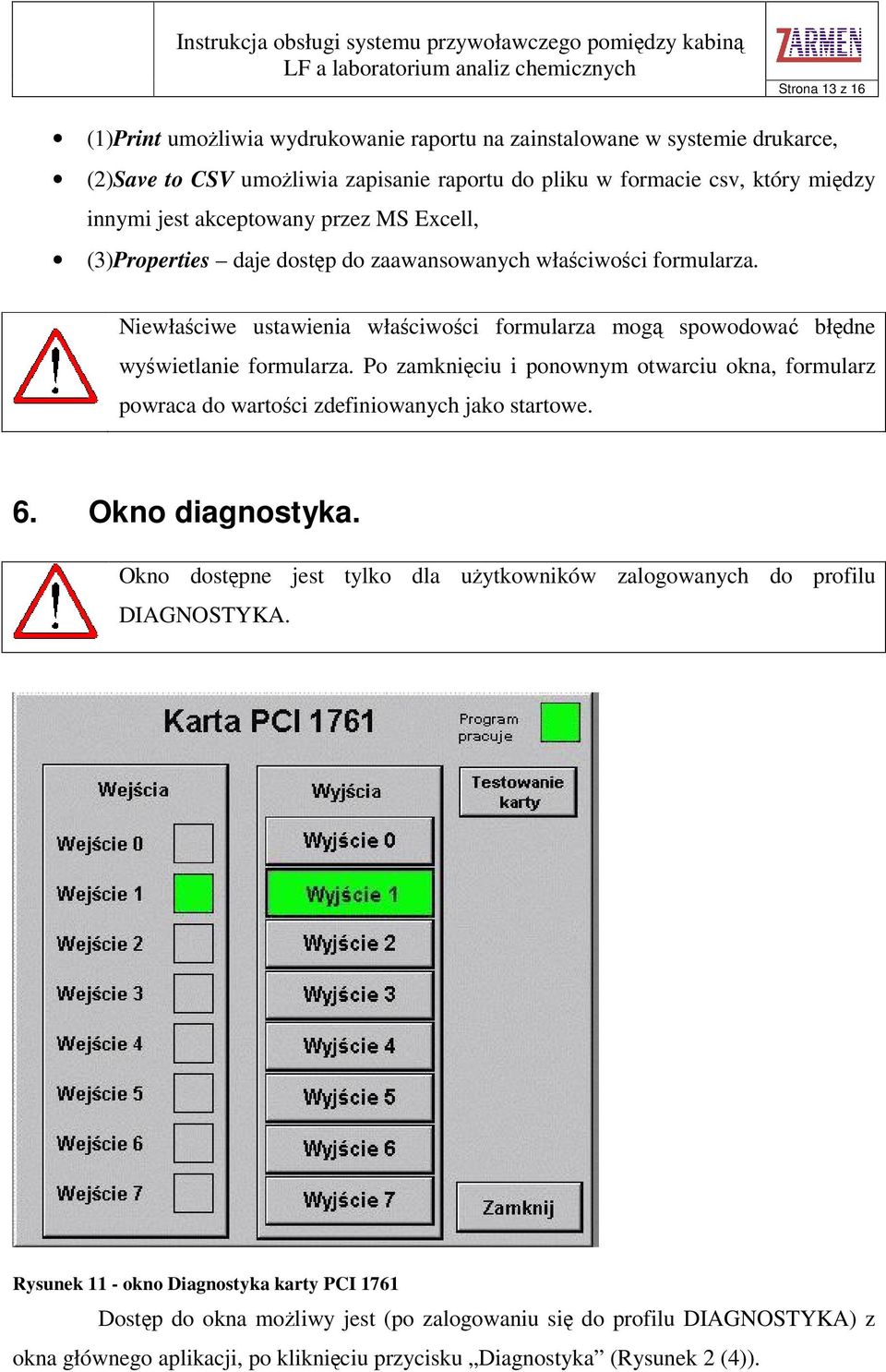 Po zamkniciu i ponownym otwarciu okna, formularz powraca do wartoci zdefiniowanych jako startowe. 6. Okno diagnostyka.