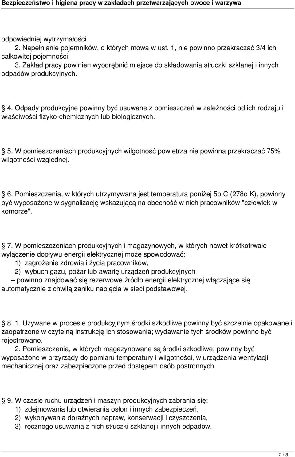 Odpady produkcyjne powinny być usuwane z pomieszczeń w zależności od ich rodzaju i właściwości fizyko-chemicznych lub biologicznych. 5.