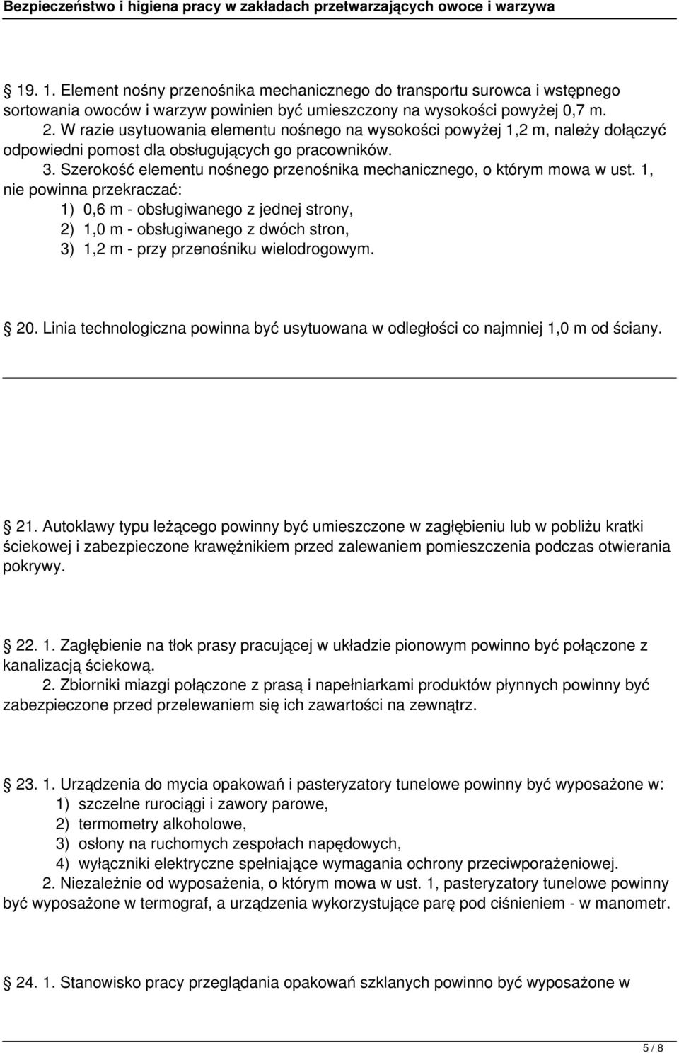 Szerokość elementu nośnego przenośnika mechanicznego, o którym mowa w ust.