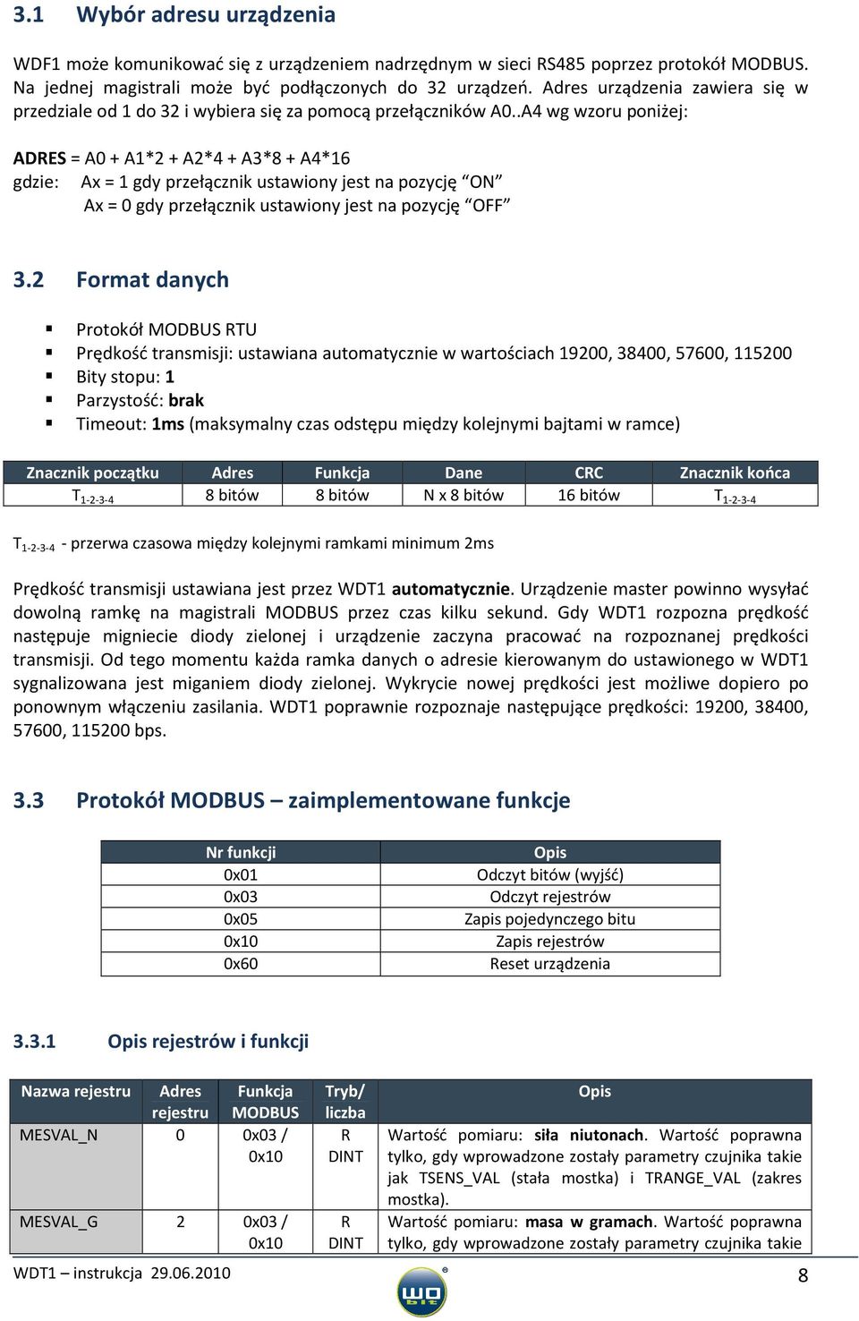 .A4 wg wzoru poniżej: ADES = A0 + A1*2 + A2*4 + A3*8 + A4*16 gdzie: Ax = 1 gdy przełącznik ustawiony jest na pozycję ON Ax = 0 gdy przełącznik ustawiony jest na pozycję OFF 3.