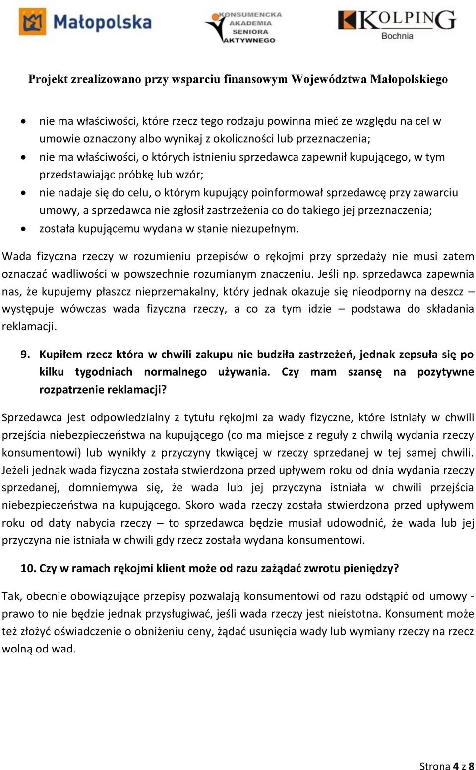 jej przeznaczenia; została kupującemu wydana w stanie niezupełnym.