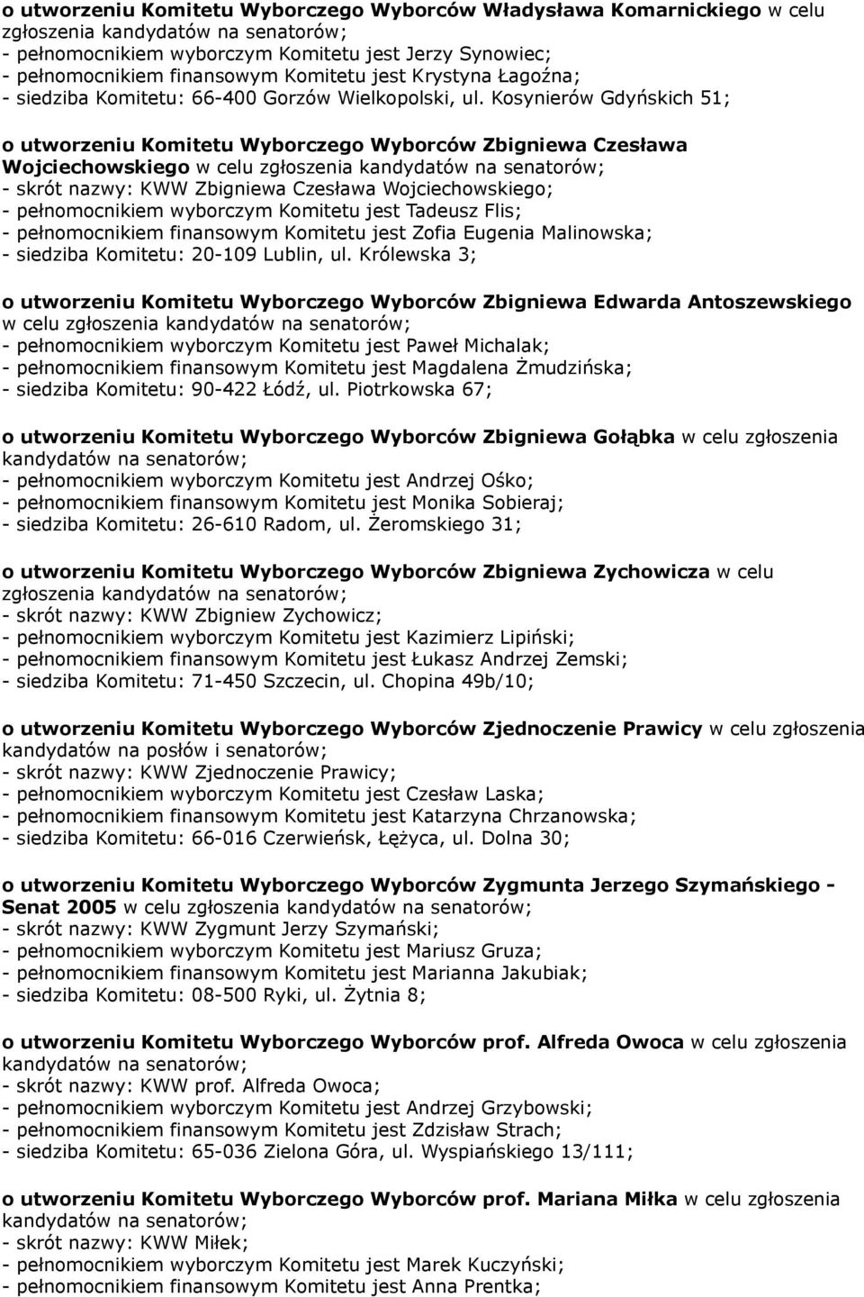 Kosynierów Gdyńskich 51; o utworzeniu Komitetu Wyborczego Wyborców Zbigniewa Czesława Wojciechowskiego w celu zgłoszenia - skrót nazwy: KWW Zbigniewa Czesława Wojciechowskiego; - pełnomocnikiem